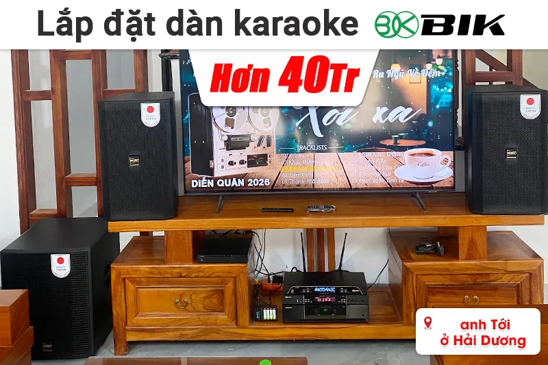 Lắp đặt dàn karaoke đồng bộ BIK hơn 40 triệu cho anh Tới tại Hải Dương