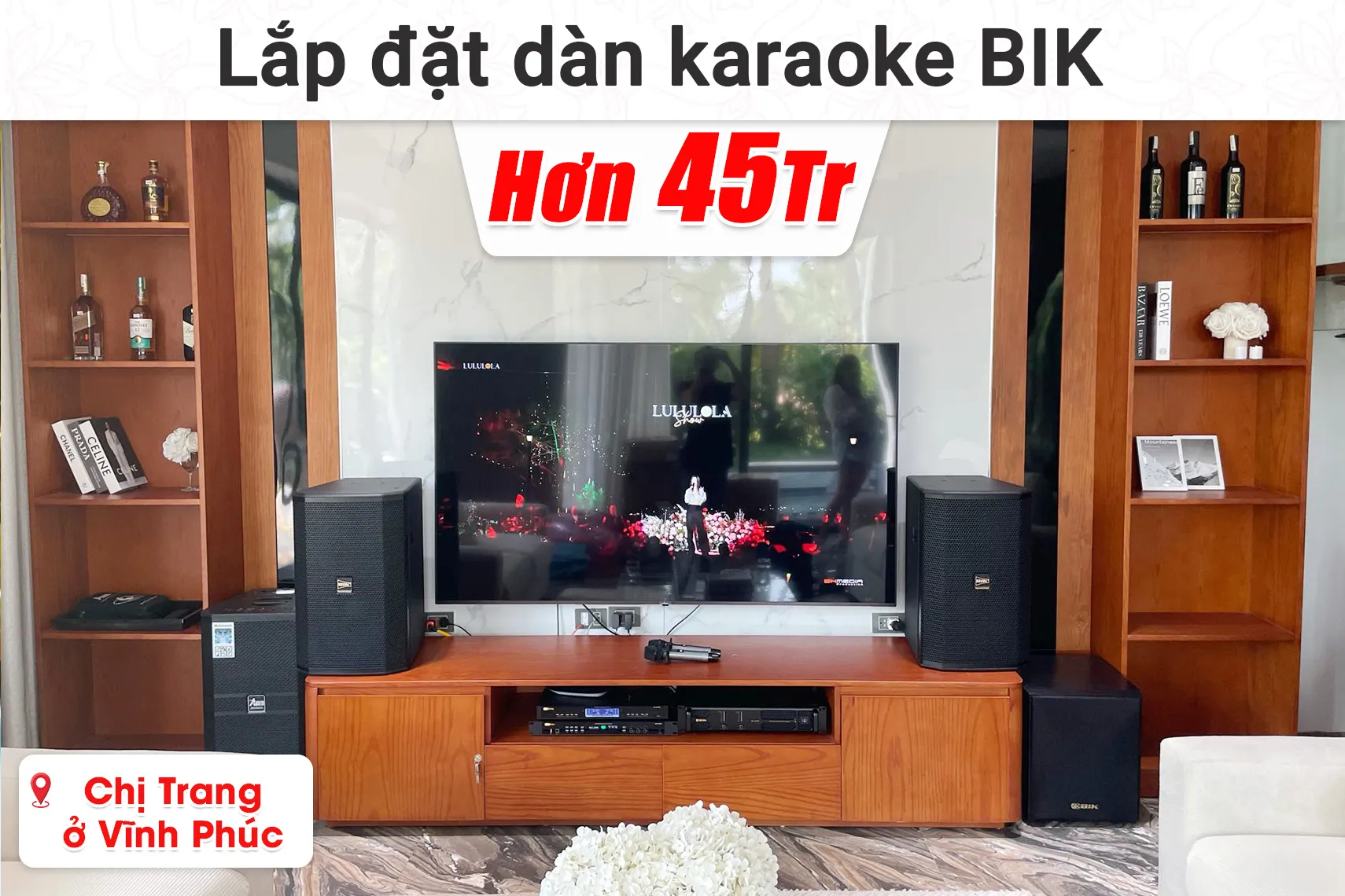 Lắp đặt dàn karaoke BIK hơn 45 triệu cho chị Trang ở Vĩnh Phúc (BIK BSP 412II, BIK CA-J602, BIK BPR-5800, BIK BJ-W25AV II,...)