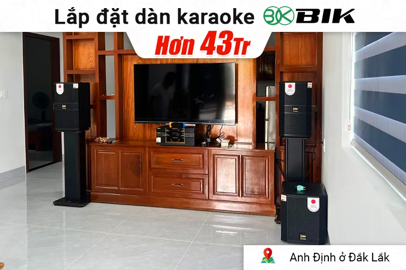 Lắp đặt dàn karaoke BIK hơn 43 triệu cho anh Định ở Đắk Lắk