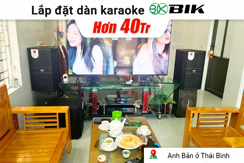 Lắp đặt dàn karaoke BIK hơn 42 triệu cho anh Bản ở Thái Bình (BIK BBK-S312, BIK VK-A52, BIK VK-R51, BIK BBK-W25A, BIK VK- M51)