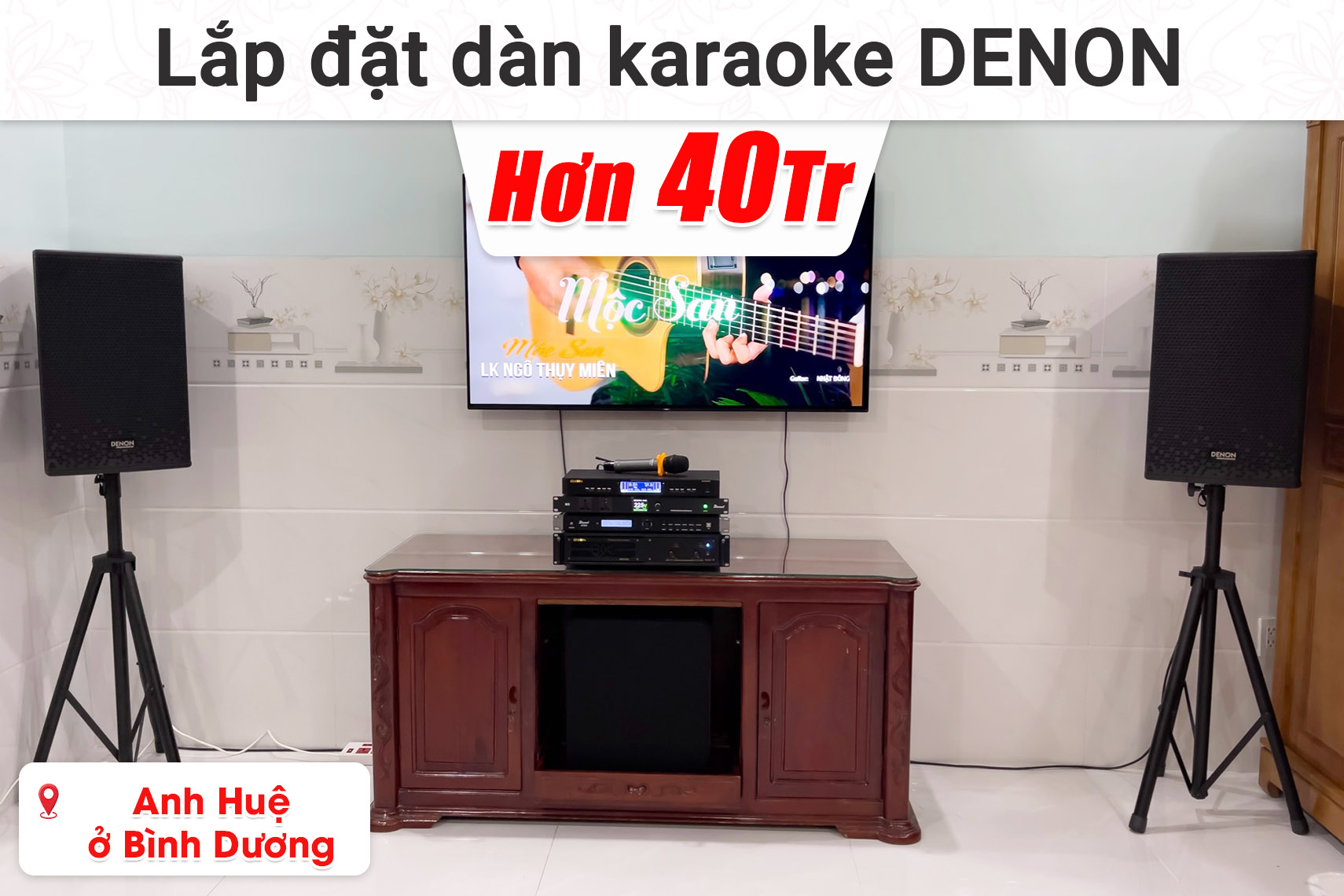 Lắp đặt dàn karaoke Denon hơn 40 triệu cho anh Huệ ở Bình Dương (Denon DP-R212, BIK VM620A, Bksound KP500, BIK BJ-U500II,...)