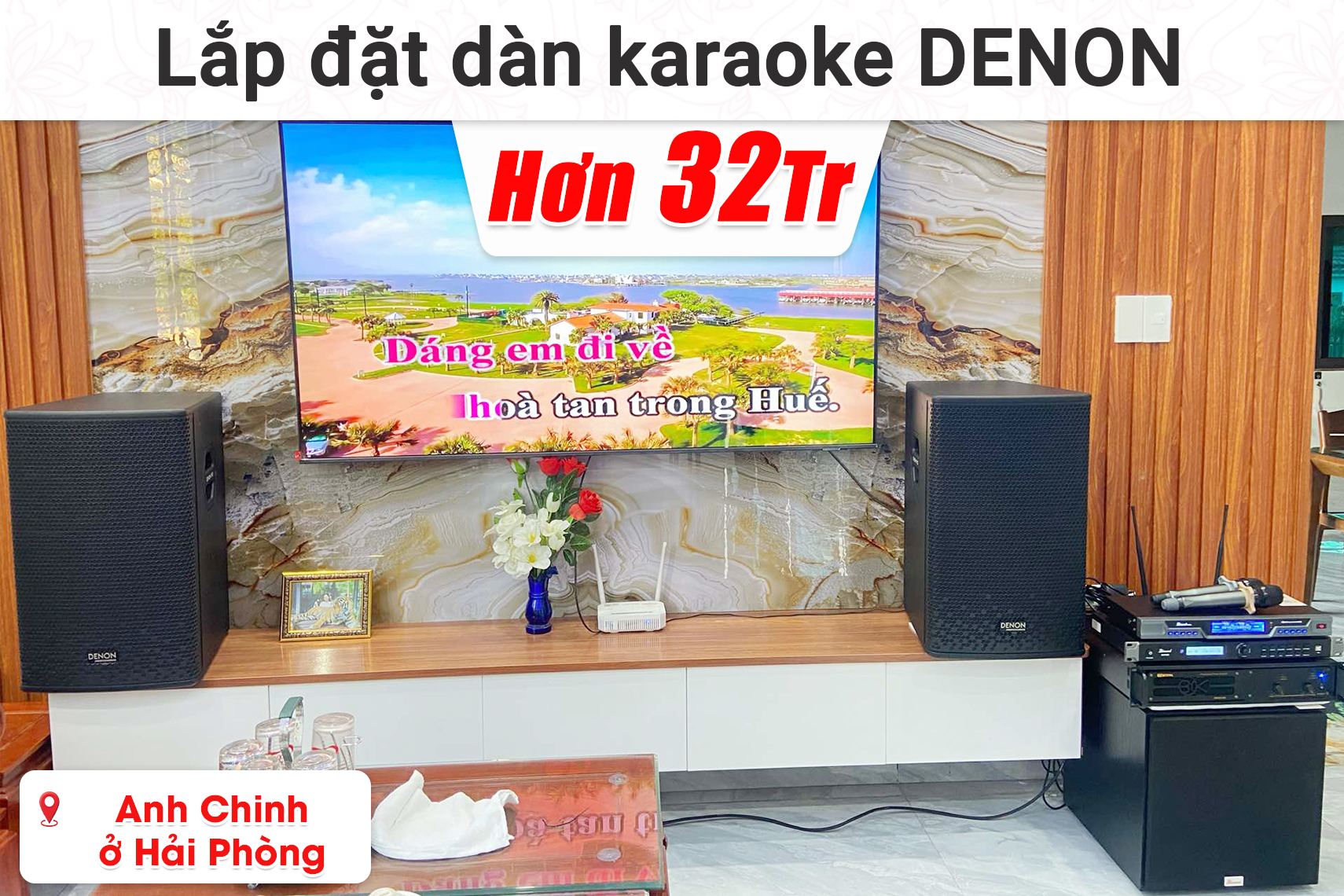 Lắp đặt dàn karaoke Denon hơn 32 triệu cho anh Chinh ở Hải Phòng (Denon DP-R212, BIK VM620A, Bksound KP500, Bksound SW212,..)