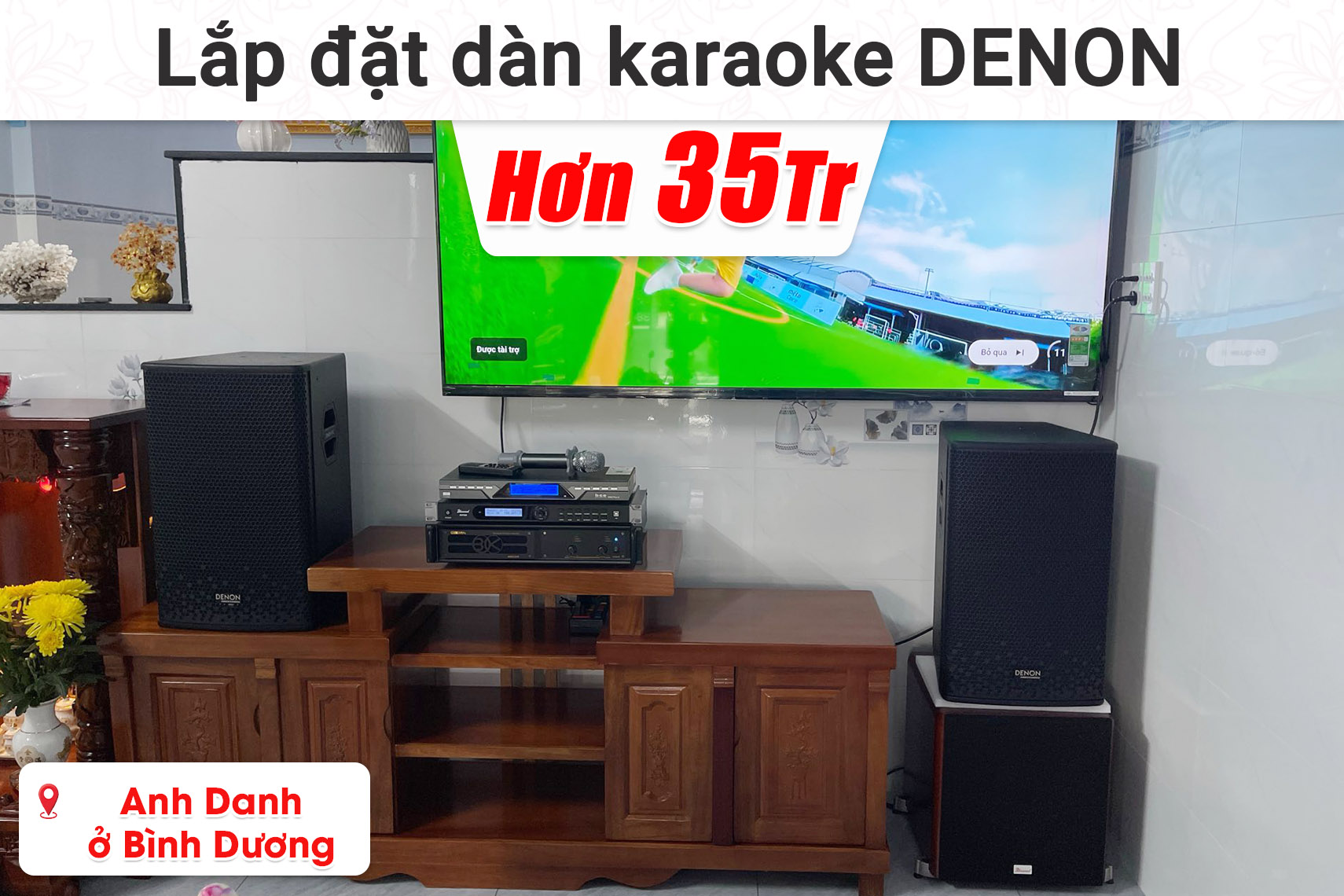 Lắp đặt dàn karaoke Denon hơn 35 triệu cho anh Danh ở Bình Dương (Denon Pro DP-R212, BIK VM620A, Bksound KP500, Bksound SW512, BCE U900 Plus,...)