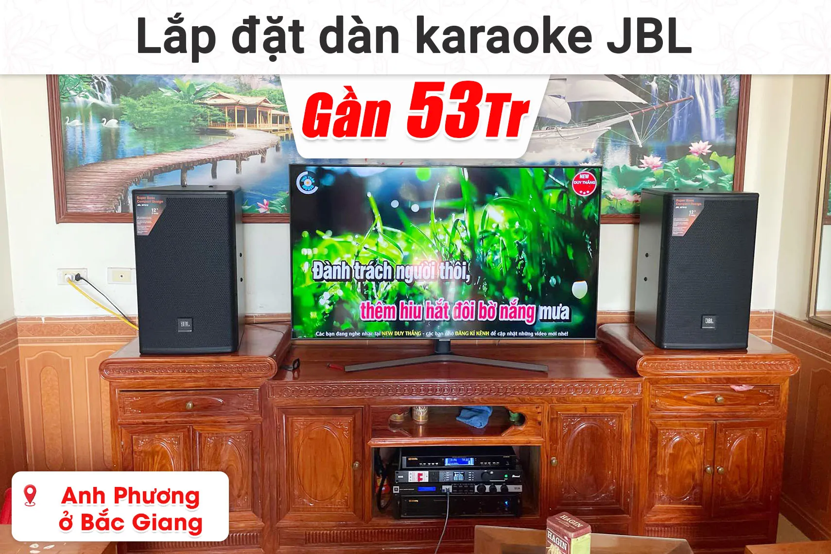 Lắp đặt dàn karaoke JBL gần 53 triệu cho anh Phương ở Bắc Giang (JBL MTS12, BIK VM620A, JBL KX180A, BIK BJ-U500II,...)