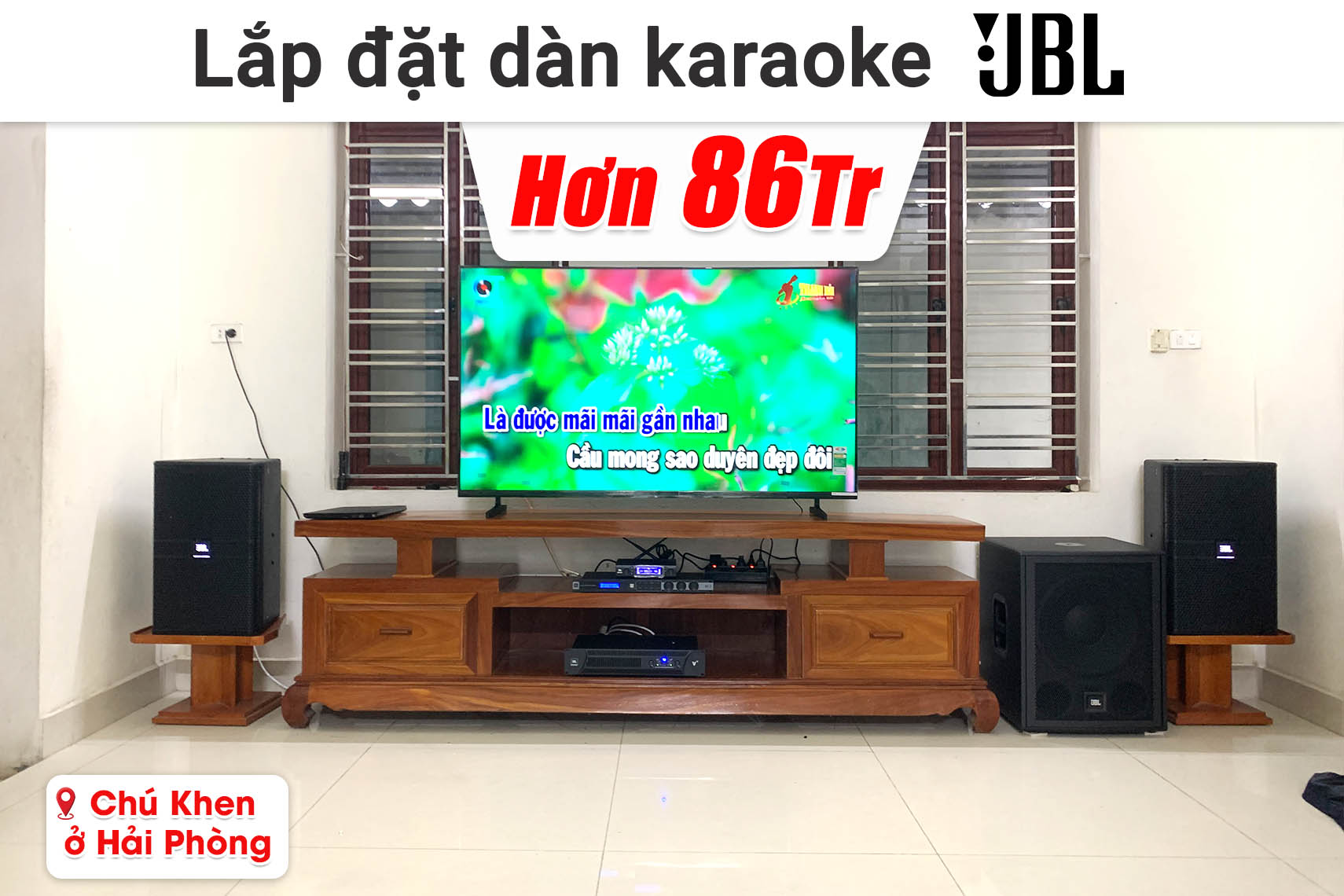 Lắp đặt dàn karaoke JBL hơn 86 triệu cho chú Khen ở Hải Phòng (JBL KP4012 G2, JBL V6, JBL KX190, JBL IRX115S, JBL VM300,...)