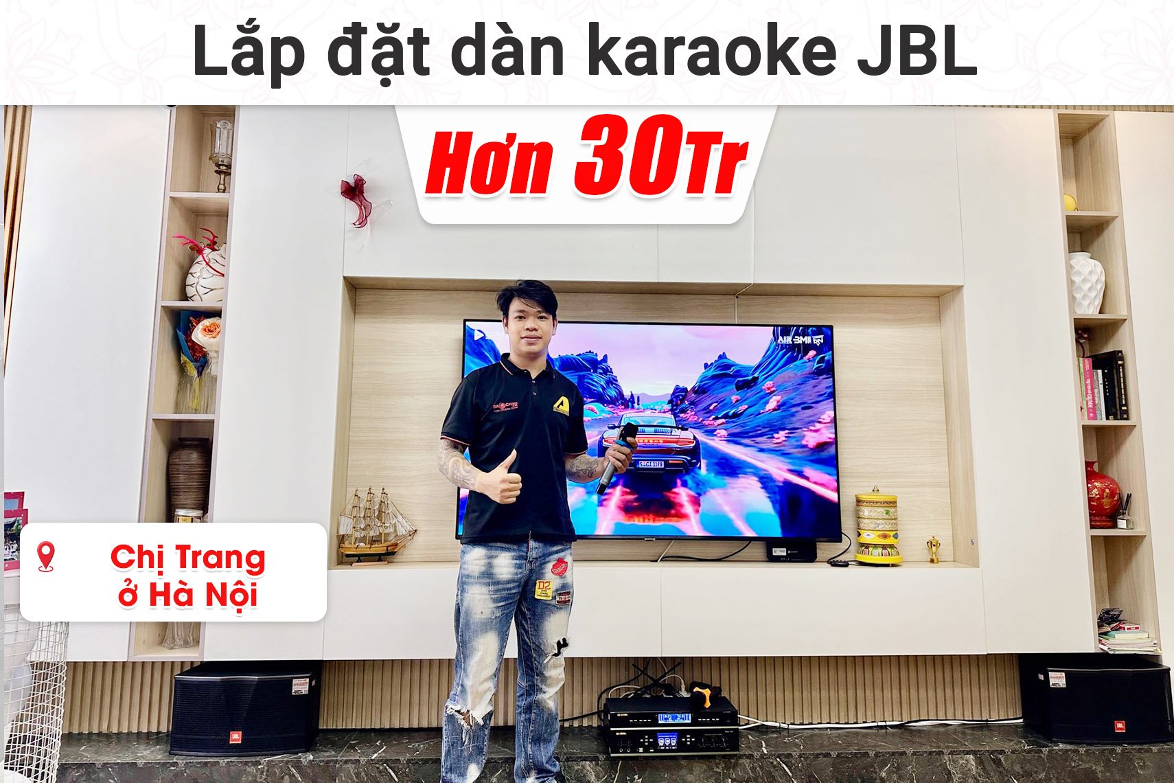 Lắp đặt dàn karaoke JBL hơn 30 triệu cho chị Trang ở Hà Nội (JBL CV1852T, BIK BDA-X33, BIK BJ-W25AV II, BIK BJ-U500II,...)