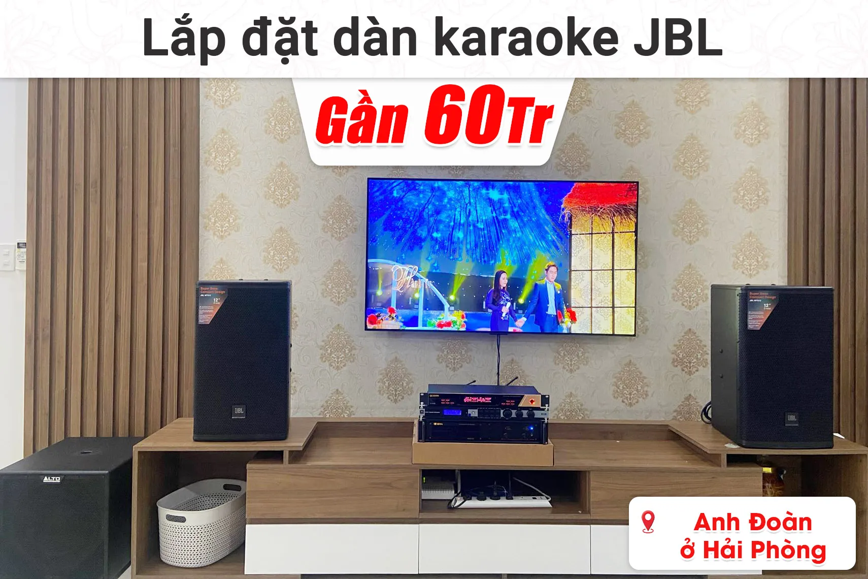 Lắp đặt dàn karaoke JBL gần 60 triệu cho anh Đoàn ở Hải Phòng (JBL MTS12, BIK VM620A, JBL KX180A, BIK BJ-U600, Alto TX12S,...)