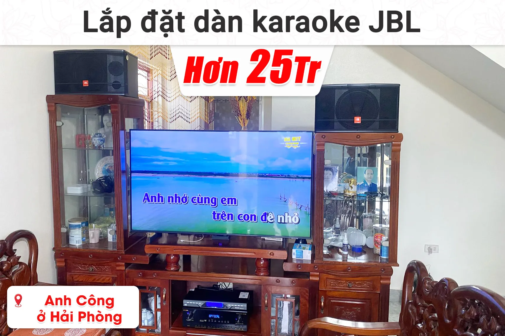 Lắp đặt dàn karaoke JBL hơn 25 triệu cho anh Công ở Hải Phòng (JBL CV1052T, BIK BJ-A88, BCE U900 Plus X,...)