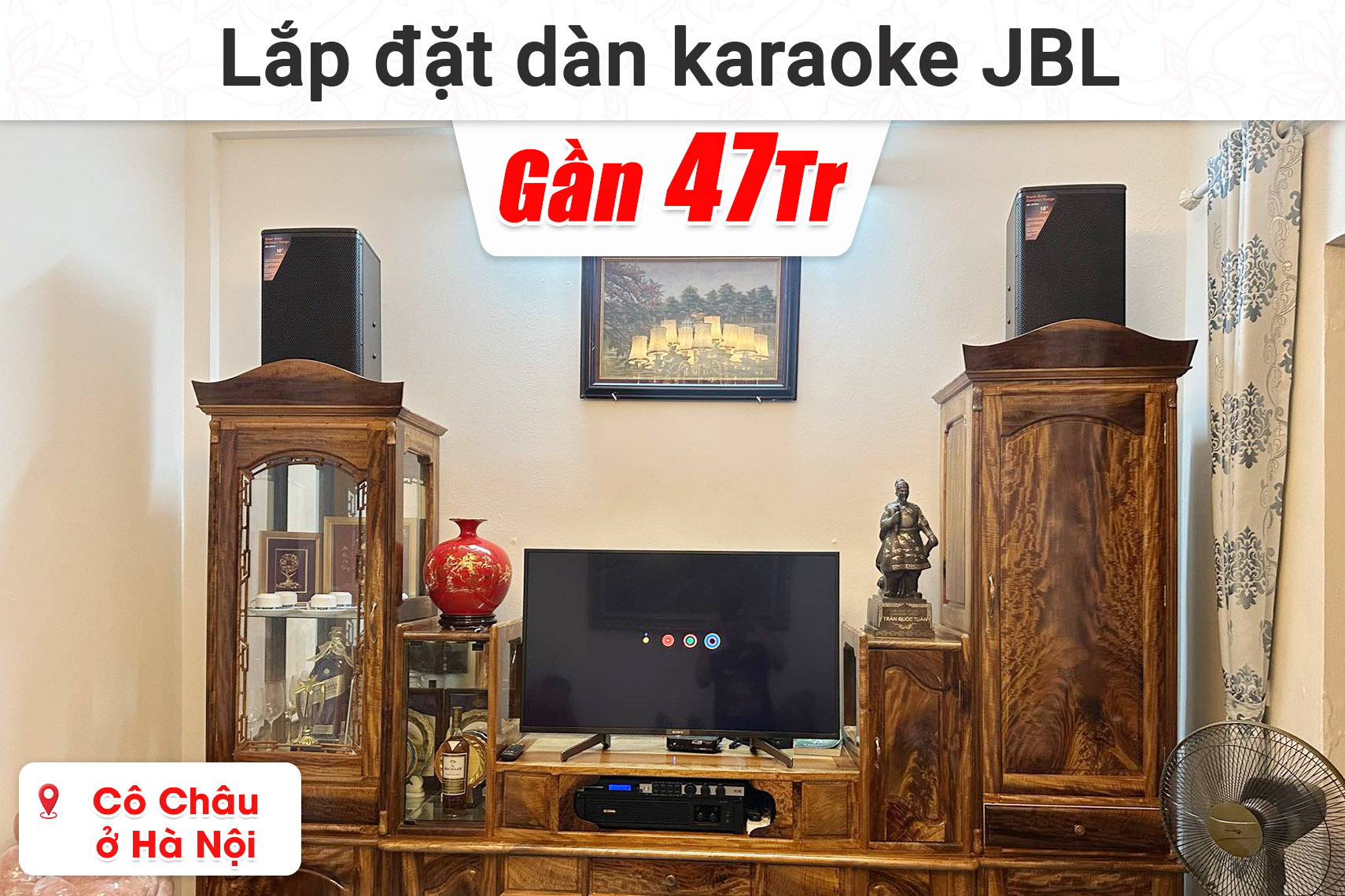 Lắp đặt dàn karaoke JBL gần 47 triệu cho cô Châu ở Hà Nội (JBL MTS10, BIK BPA-H62, JBL KX180A, JBL VM300,...)
