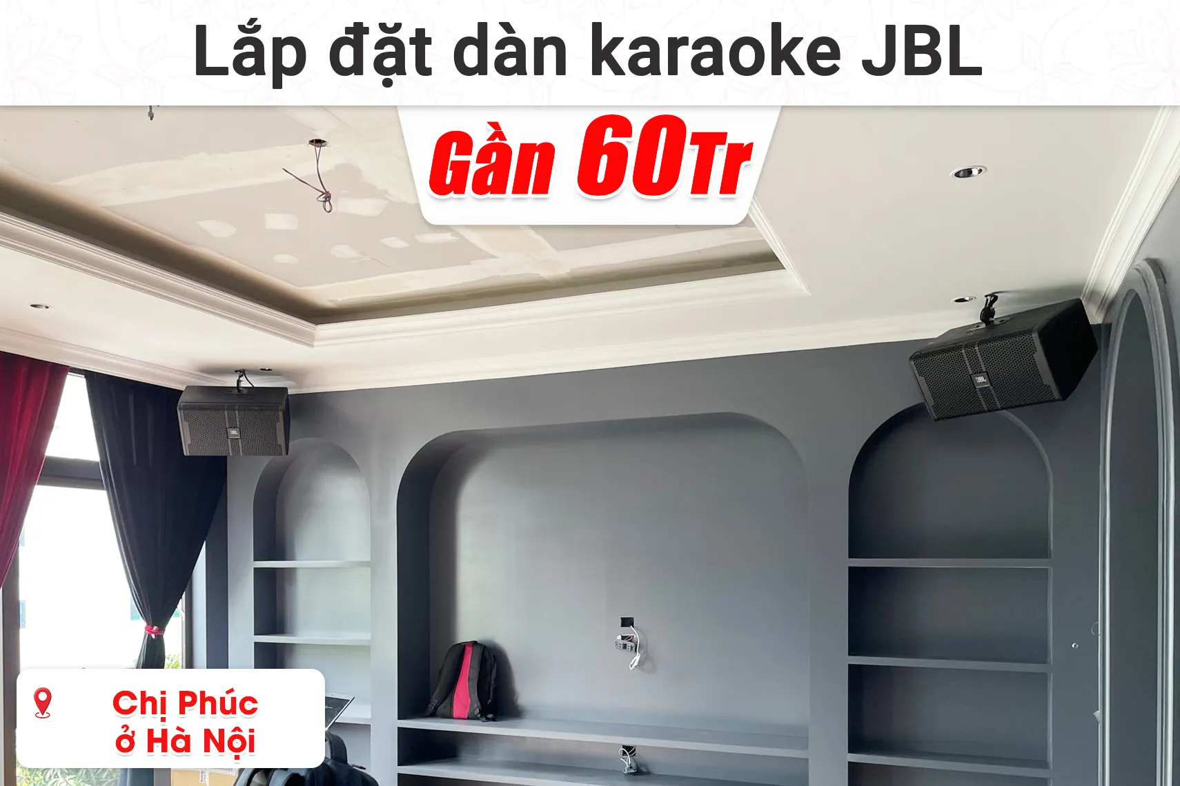 Lắp đặt dàn karaoke JBL gần 60 triệu cho chị Phúc ở Hà Nội (KP4010 G2, BIK VM620A, Bksound X6 Luxury, Bksound SW815,...)