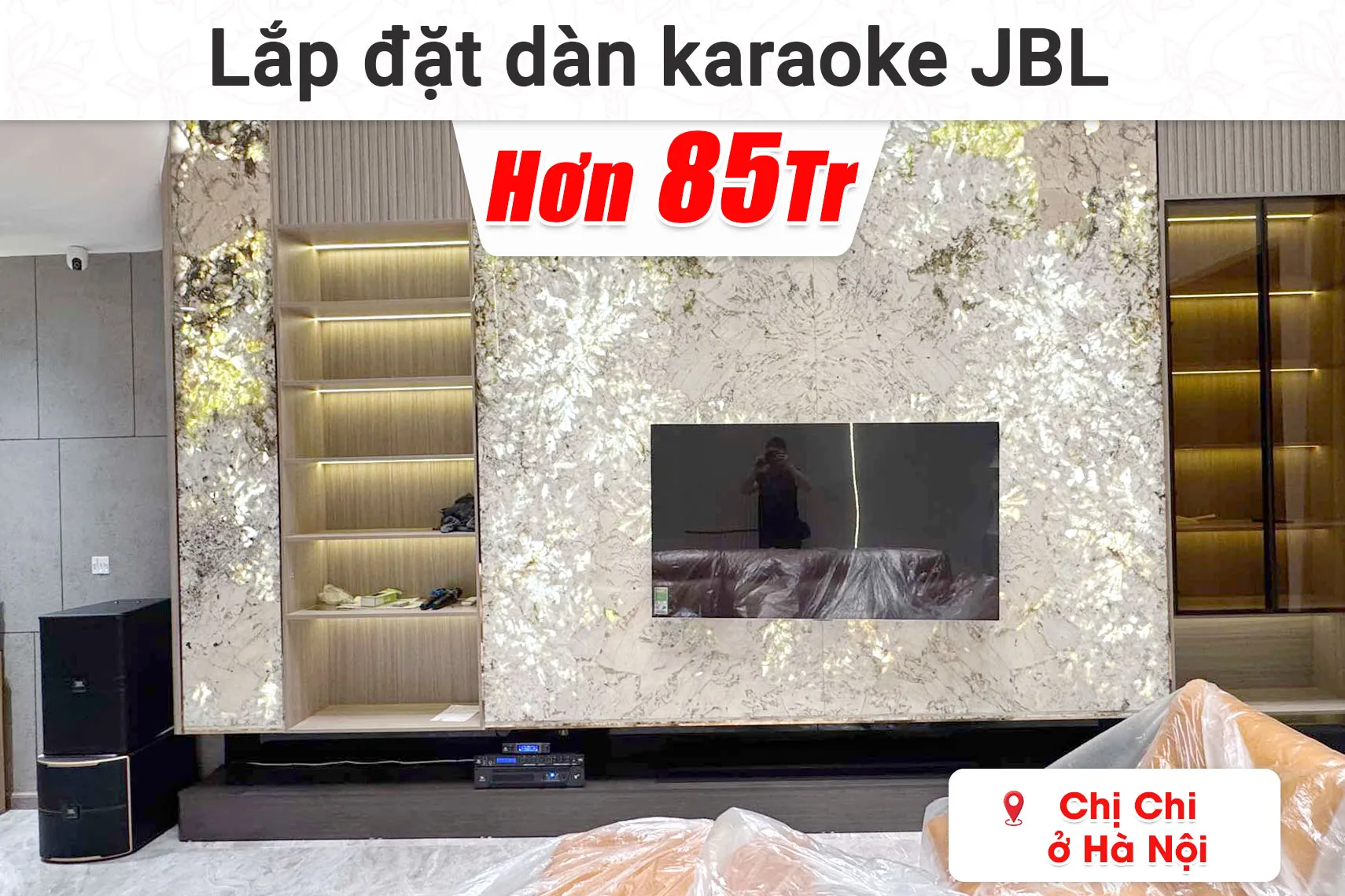 Lắp đặt dàn karaoke JBL hơn 85 triệu cho chị Chi ở Hà Nội (JBL KP4012 G2, JBL VX8, JBL V8, JBL Pasion 12SP,...)
