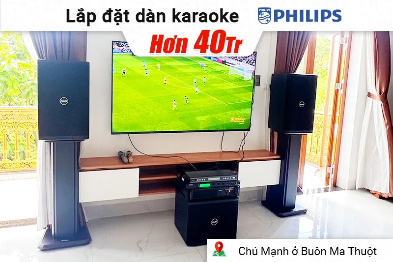 Lắp đặt dàn karaoke Philips hơn 40 triệu cho chú Mạnh ở Buôn Ma Thuột (CSS2120/70, CSS1917/70, CSS1910/70, CSS2890/70, CSS2110/70)