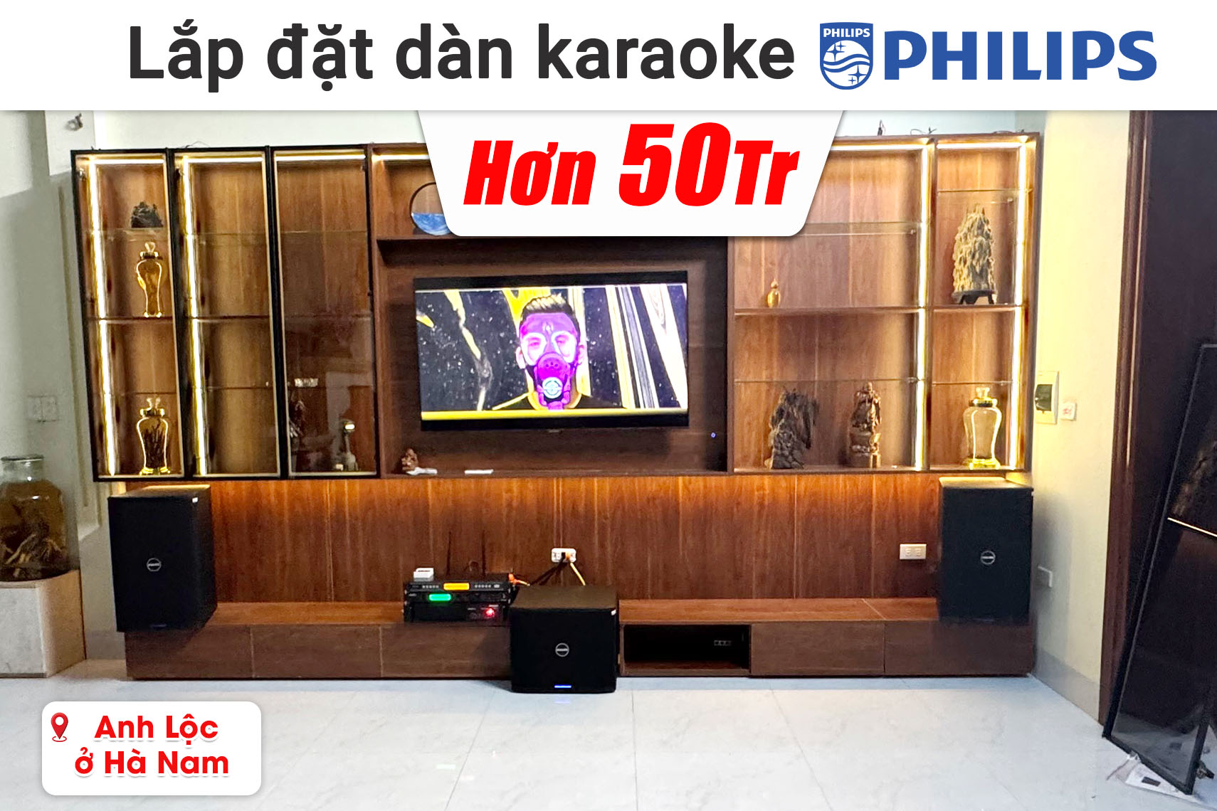 Lắp đặt dàn karaoke đồng bộ Philips hơn 50 triệu cho anh Lộc ở Hà Nam