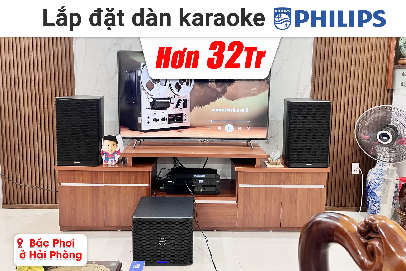 Lắp đặt dàn karaoke Philips hơn 32 triệu cho bác Phơi ở Hải Phòng (Philips CSS1600/70, CSS5561/70, CSS3752/70, CSS2110/70, CSS3331/70)