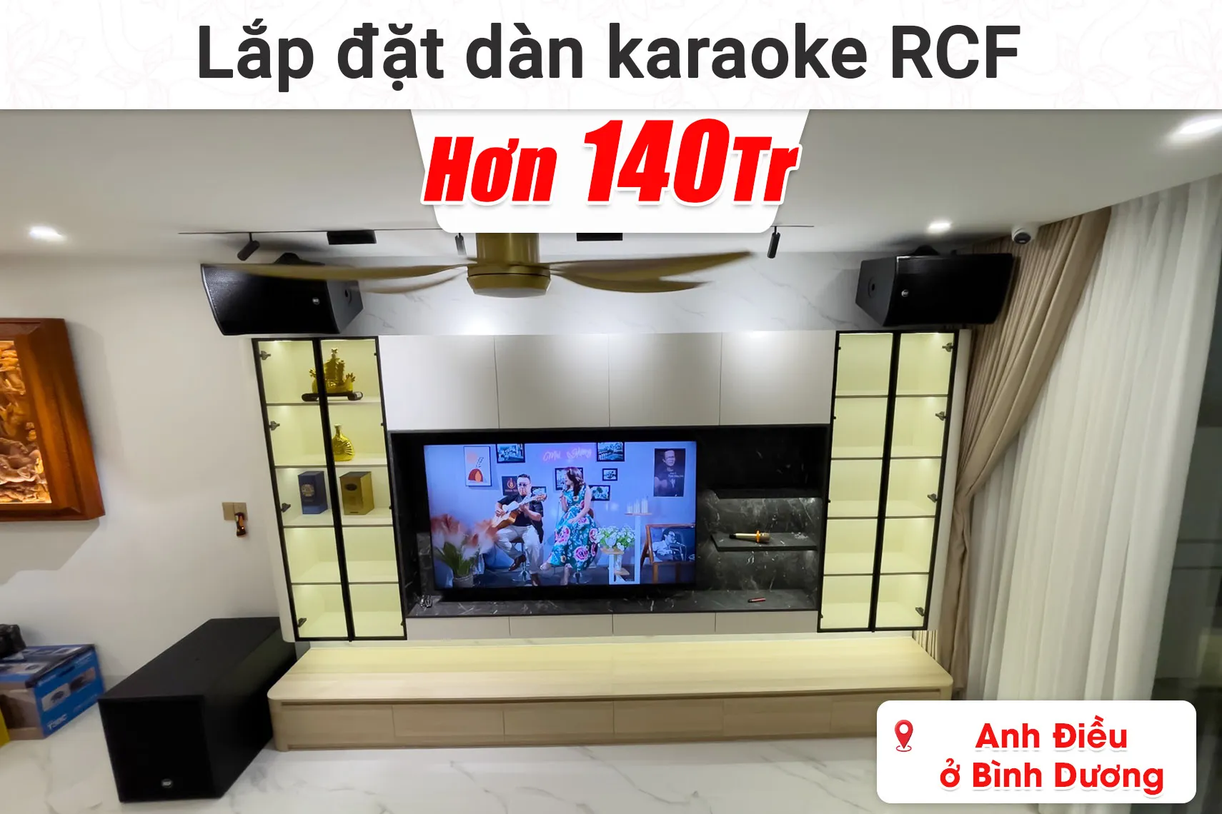 Lắp đặt dàn karaoke RCF hơn 140 triệu cho anh Điều ở Bình Dương (RCF CMAX 4112, JBL KX180A, Audiocenter CT3600, ...)