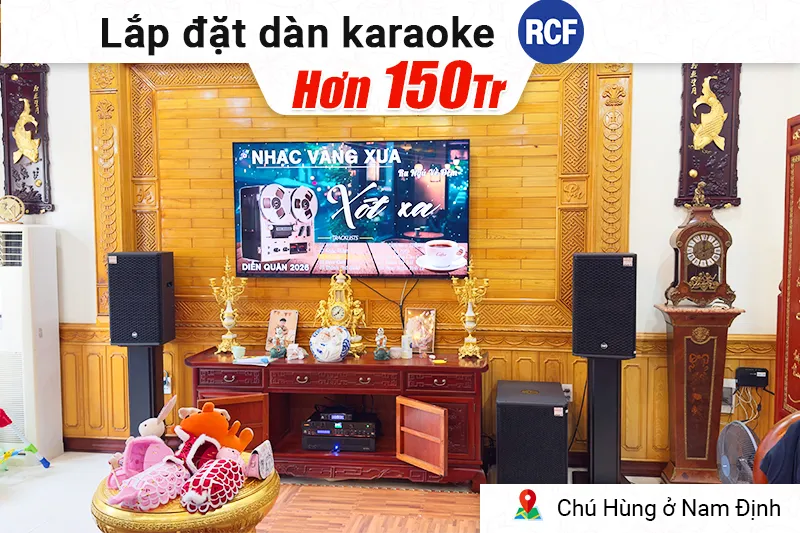 Lắp đặt dàn karaoke RCF hơn 150 triệu cho chú Hùng ở Nam Định (RCF VIP2, RCF Sub 705 AS MK3, RCF IPS 2.5K, JBL VX9, JBL VM300,...)
