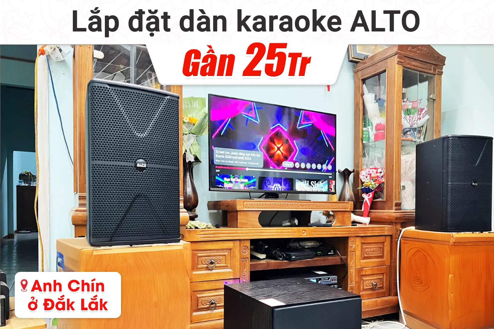 Lắp đặt dàn karaoke Alto gần 25tr cho anh Chín tại Đắk Lắk
