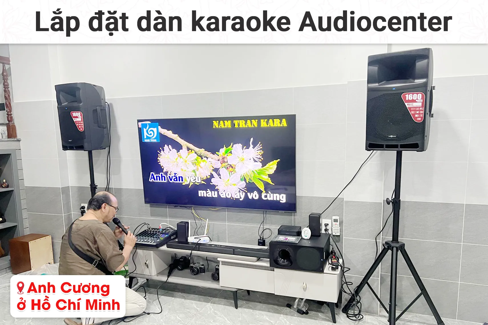Lắp đặt dàn karaoke Audiocenter cho anh Cương tại TP HCM