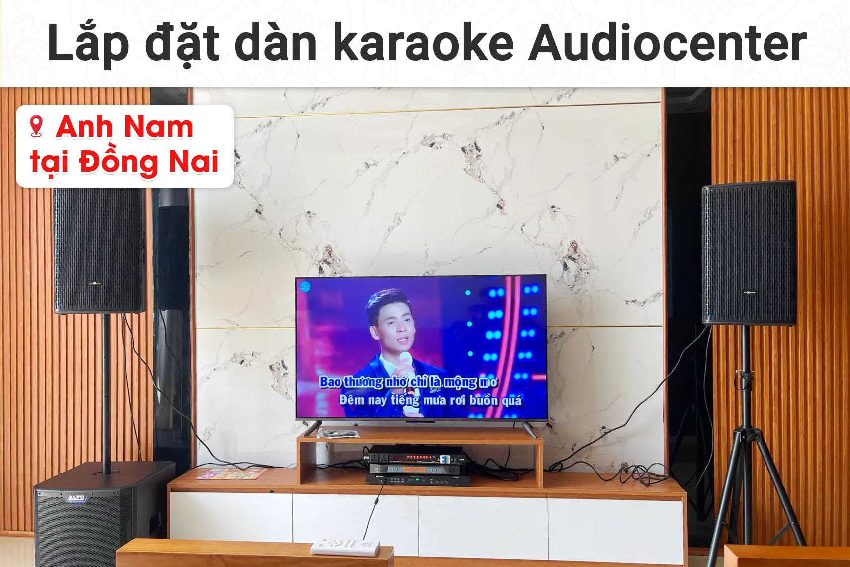 Lắp đặt dàn karaoke Audiocenter cho anh Nam tại Đồng Nai