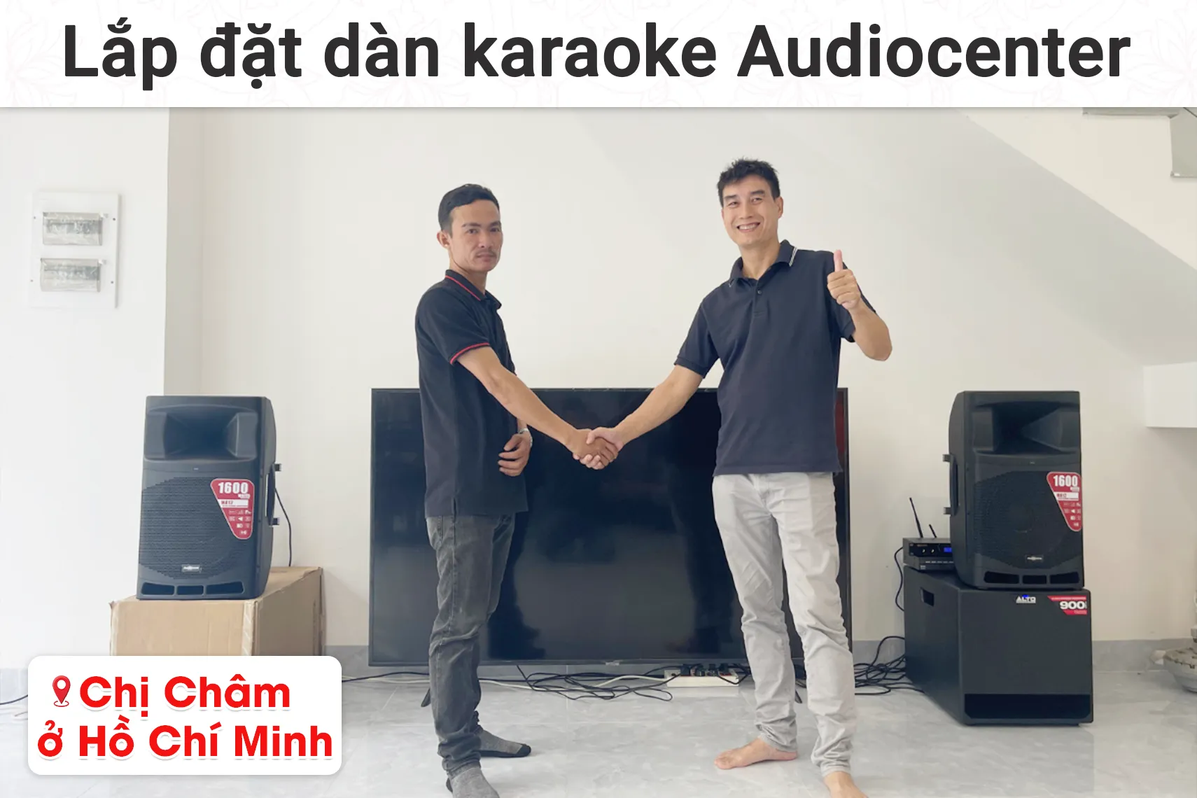 Lắp đặt dàn karaoke Audiocenter cho chị Châm tại TP HCM