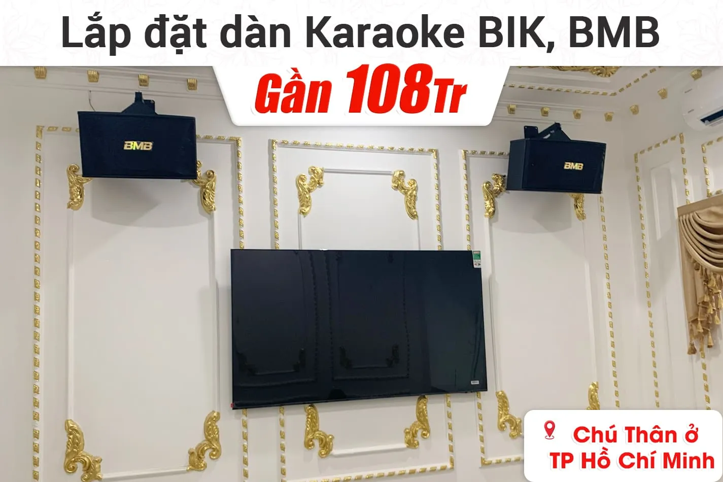 Lắp đặt dàn karaoke BIK, BMB gần 108tr cho chú Thân ở TPHCM