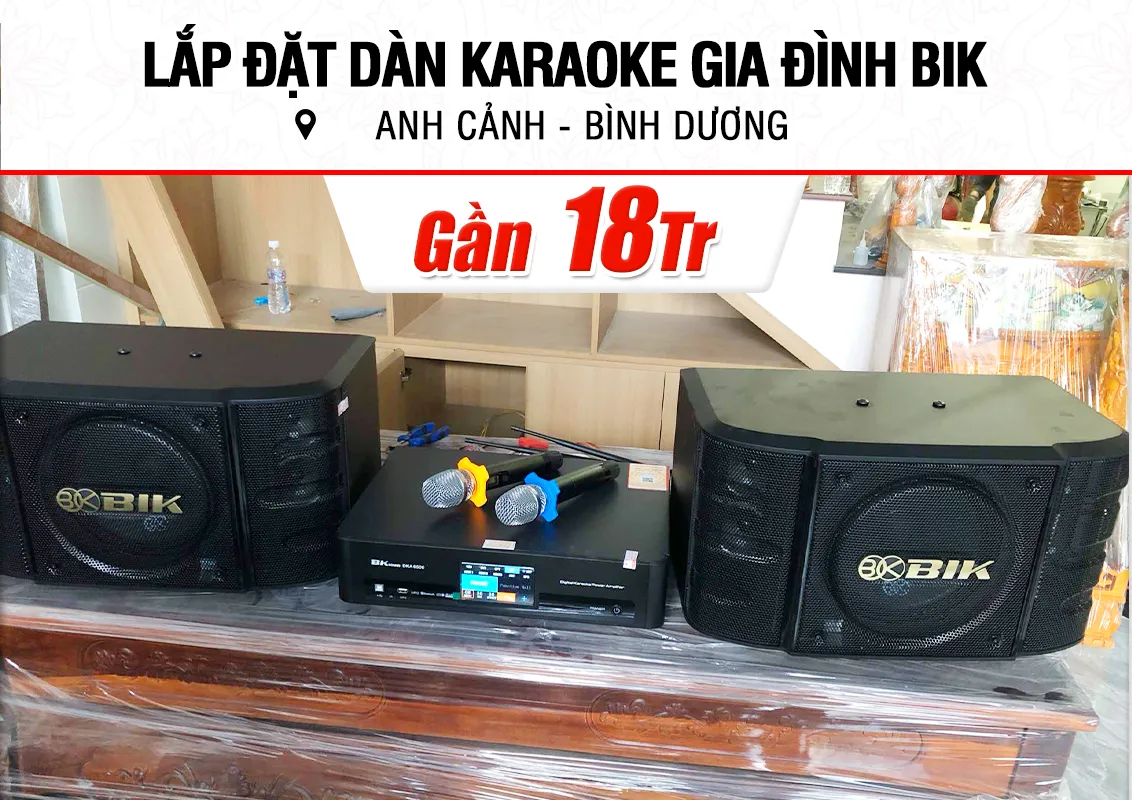 Lắp đặt dàn karaoke BIK gần 18tr cho anh Cảnh ở Bình Dương