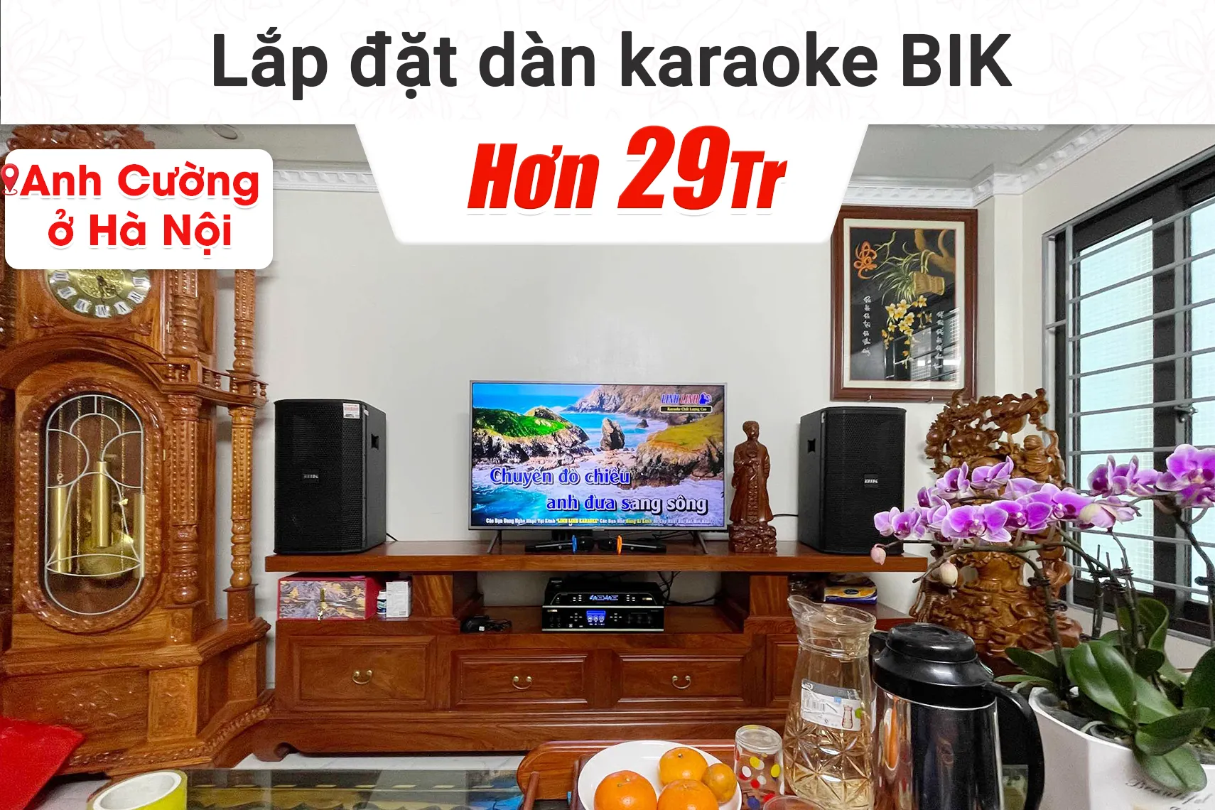 Lắp đặt dàn karaoke BIK hơn 29tr cho anh Cường tại Hà Nội