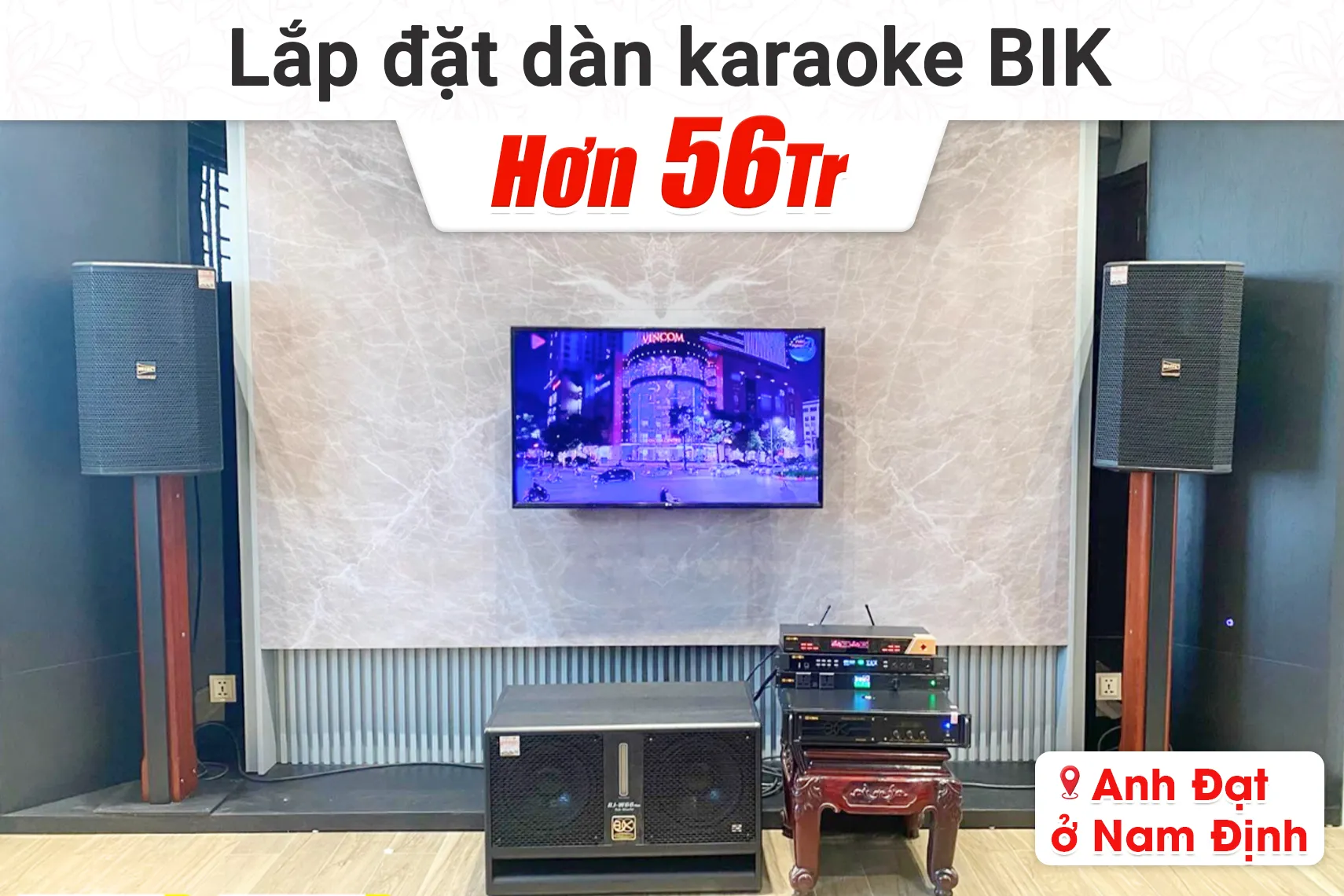 Lắp đặt dàn karaoke BIK hơn 56tr cho anh Đạt tại Nam Định
