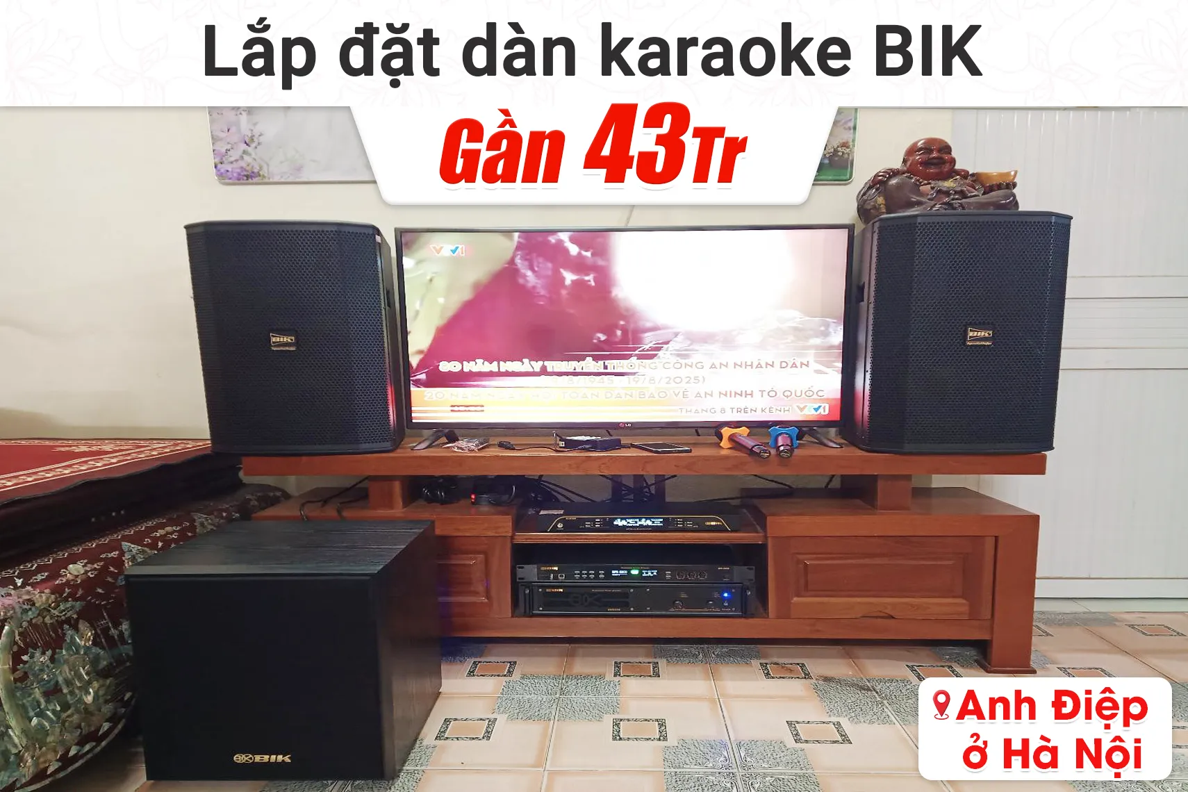 Lắp đặt dàn karaoke BIK gần 43tr cho anh Điệp tại Hà Nội