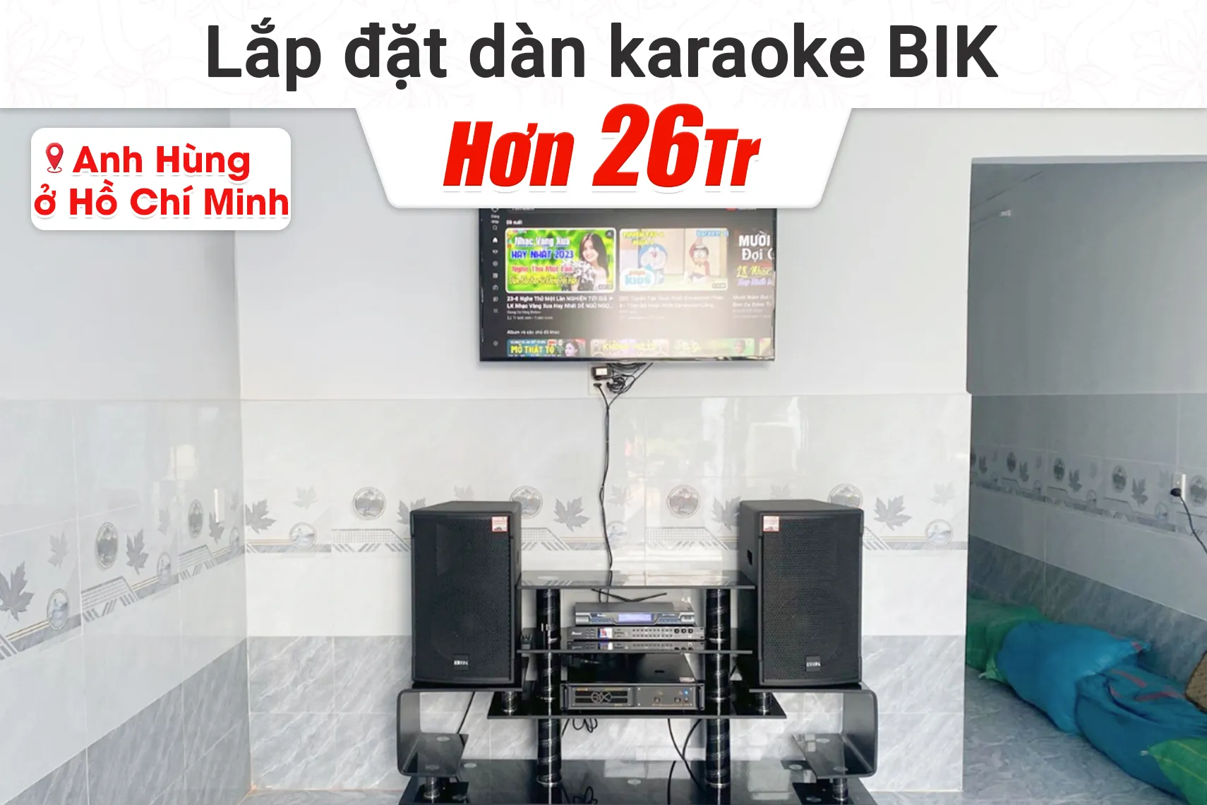 Lắp đặt dàn karaoke BIK hơn 26tr cho anh Hùng tại TP HCM