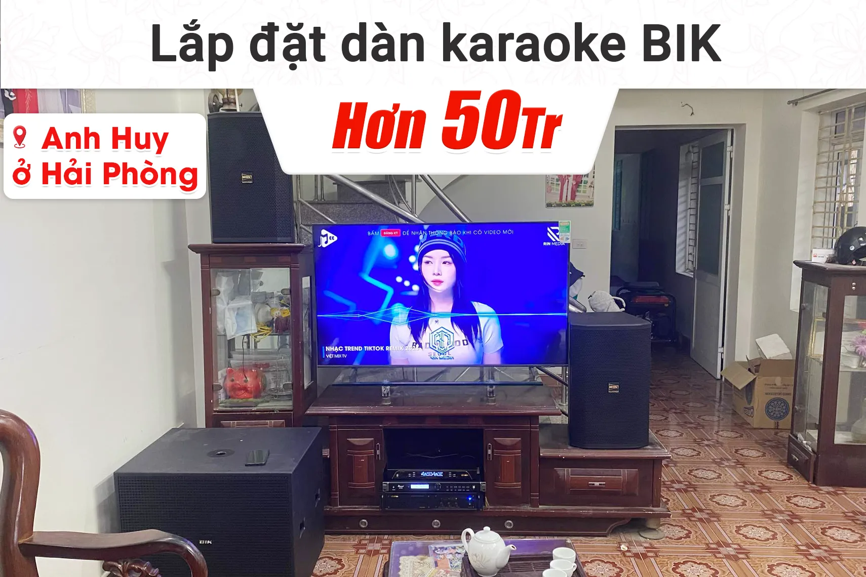 Lắp đặt dàn karaoke BIK hơn 50tr cho anh Huy tại Hải Phòng (BIK BSP 412II, BIk VM830A, Bksound KP500, BIK KSP-W181, BIK BJ-U200)