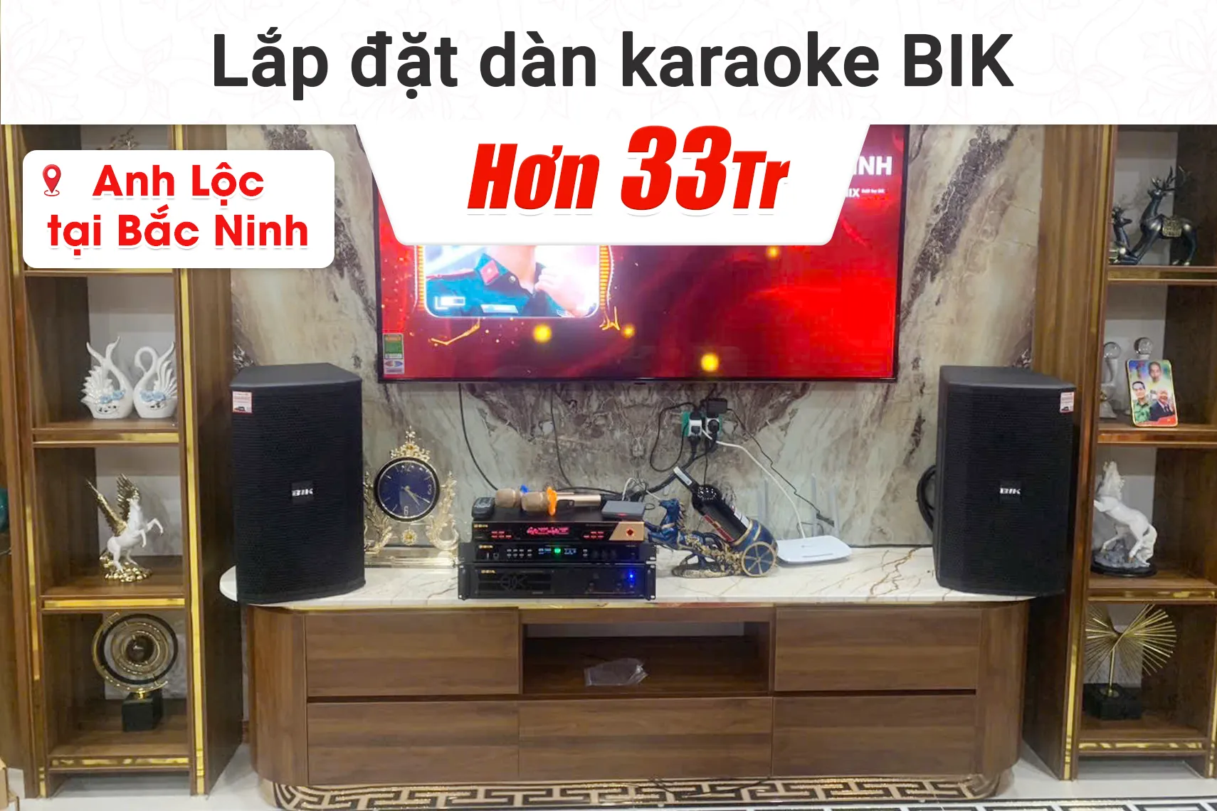Lắp đặt dàn karaoke BIK hơn 33tr cho anh Lộc tại Bắc Ninh