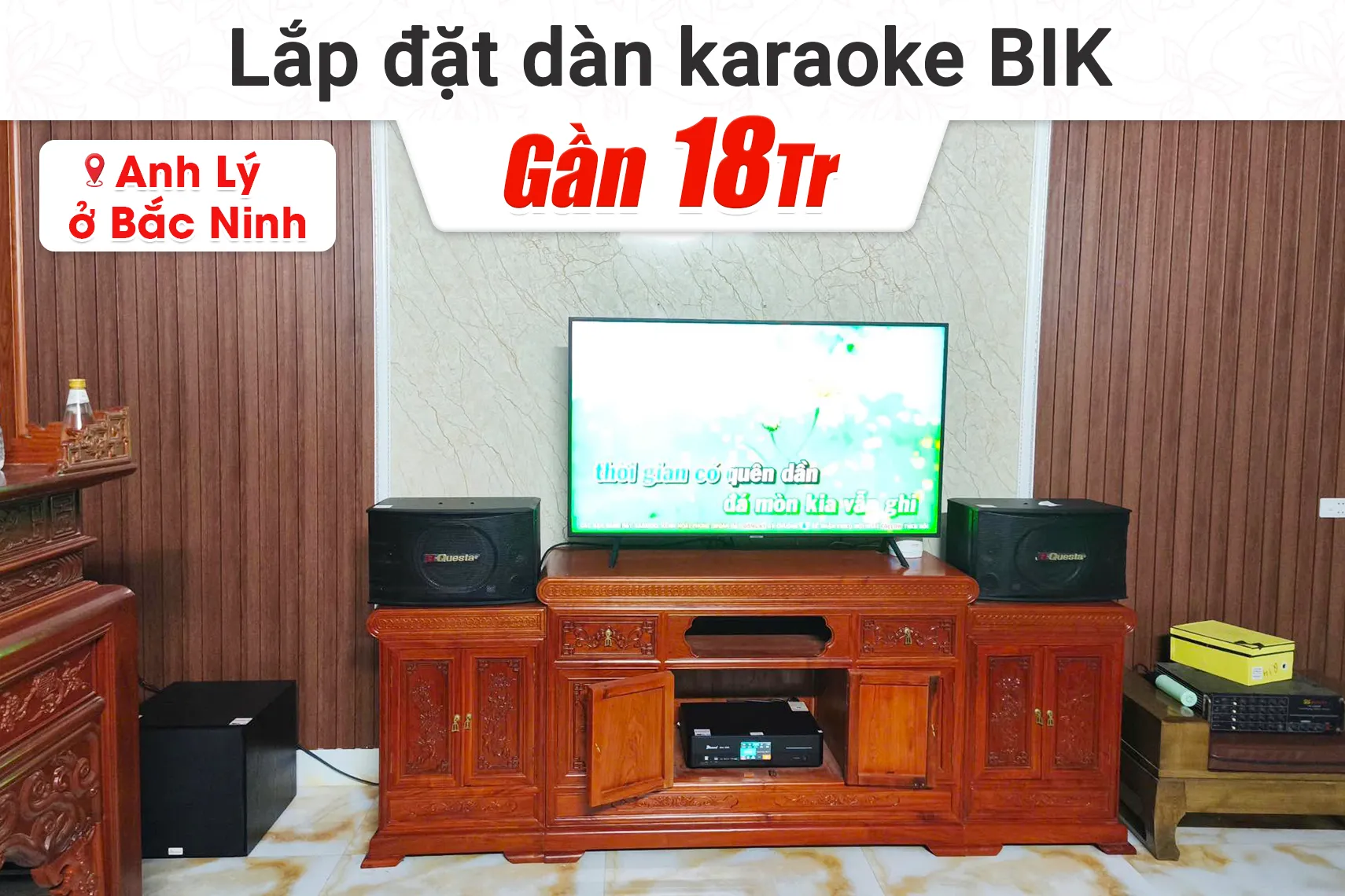 Lắp đặt dàn karaoke BIK gần 18tr cho anh Lý tại Bắc Ninh