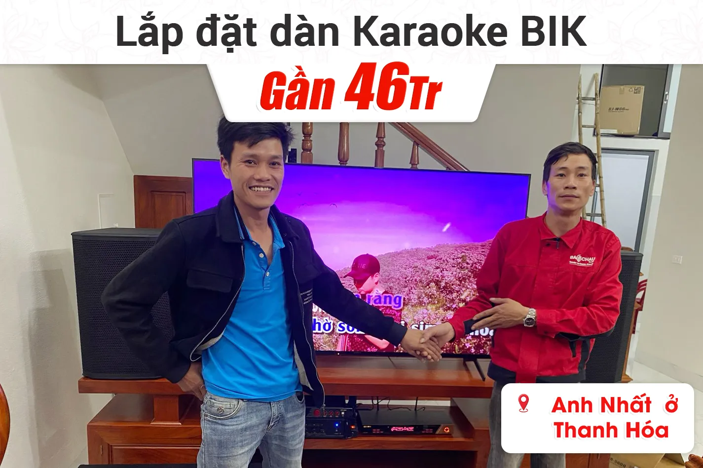 Lắp đặt dàn karaoke BIK gần 46tr cho anh Nhất ở Thanh Hóa