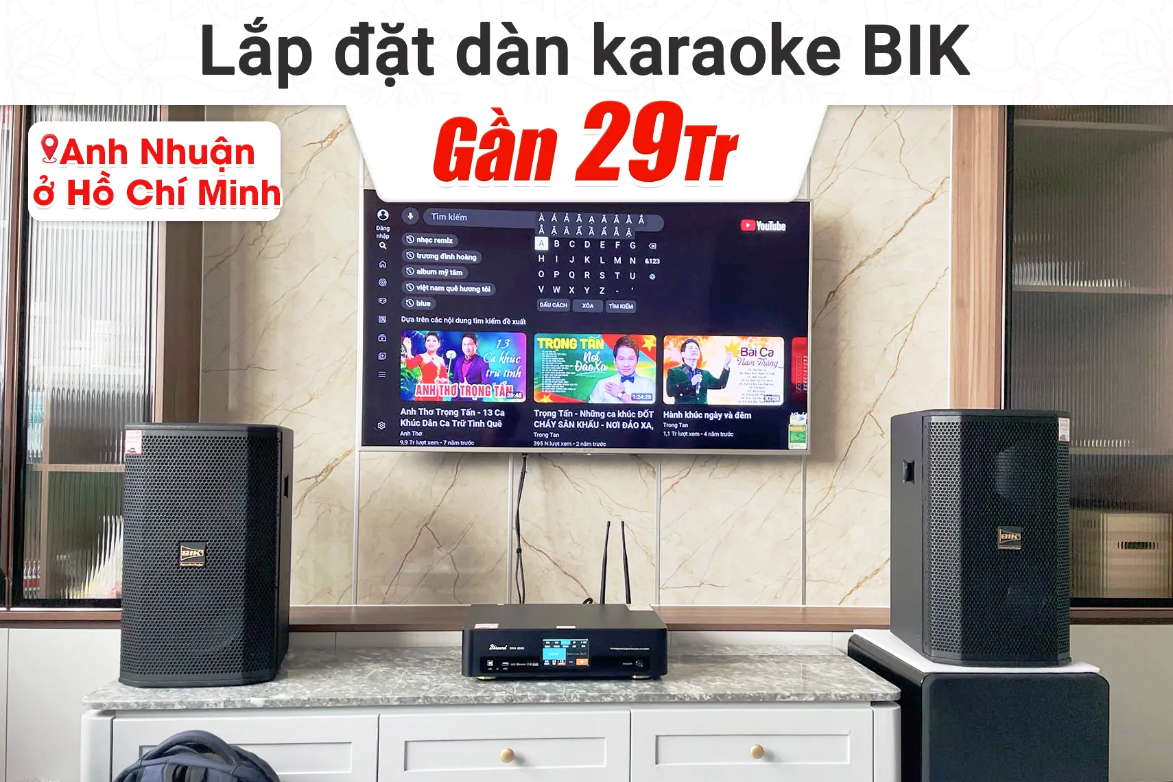 Lắp đặt dàn karaoke BIK gần 29tr cho anh Nhuận tại TP HCM