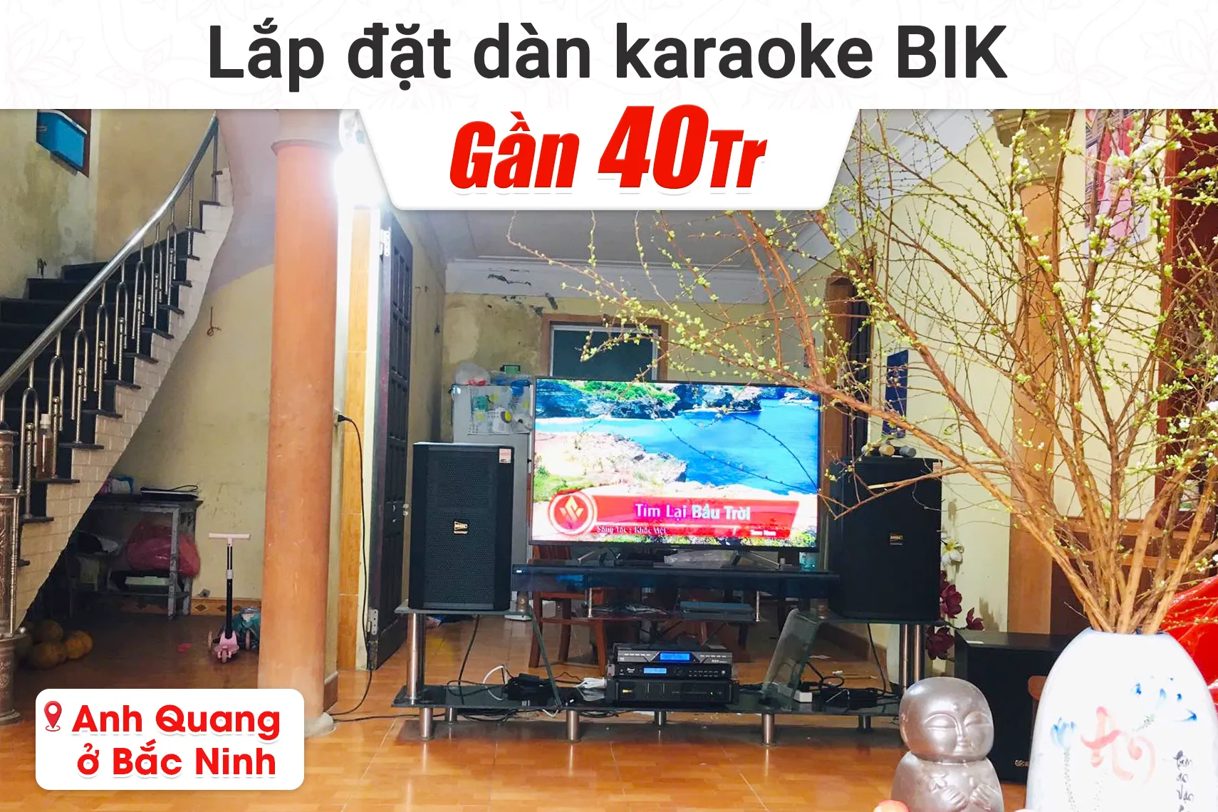 Lắp đặt dàn karaoke BIK gần 40tr cho anh Quang tại Bắc Ninh