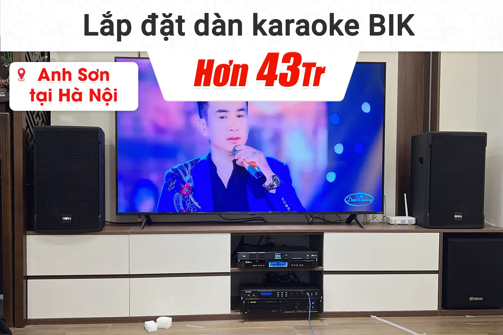Lắp đặt dàn karaoke BIK hơn 43tr cho anh Sơn tại Hà Nội