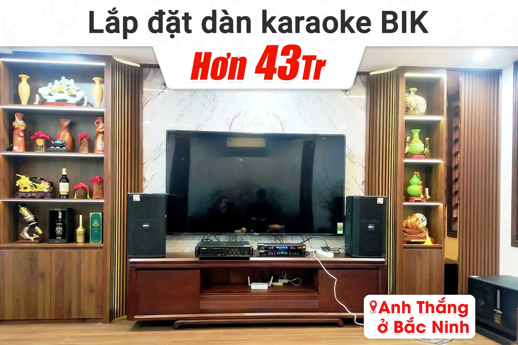 Lắp đặt dàn karaoke BIK hơn 43tr cho anh Thắng tại Bắc Ninh