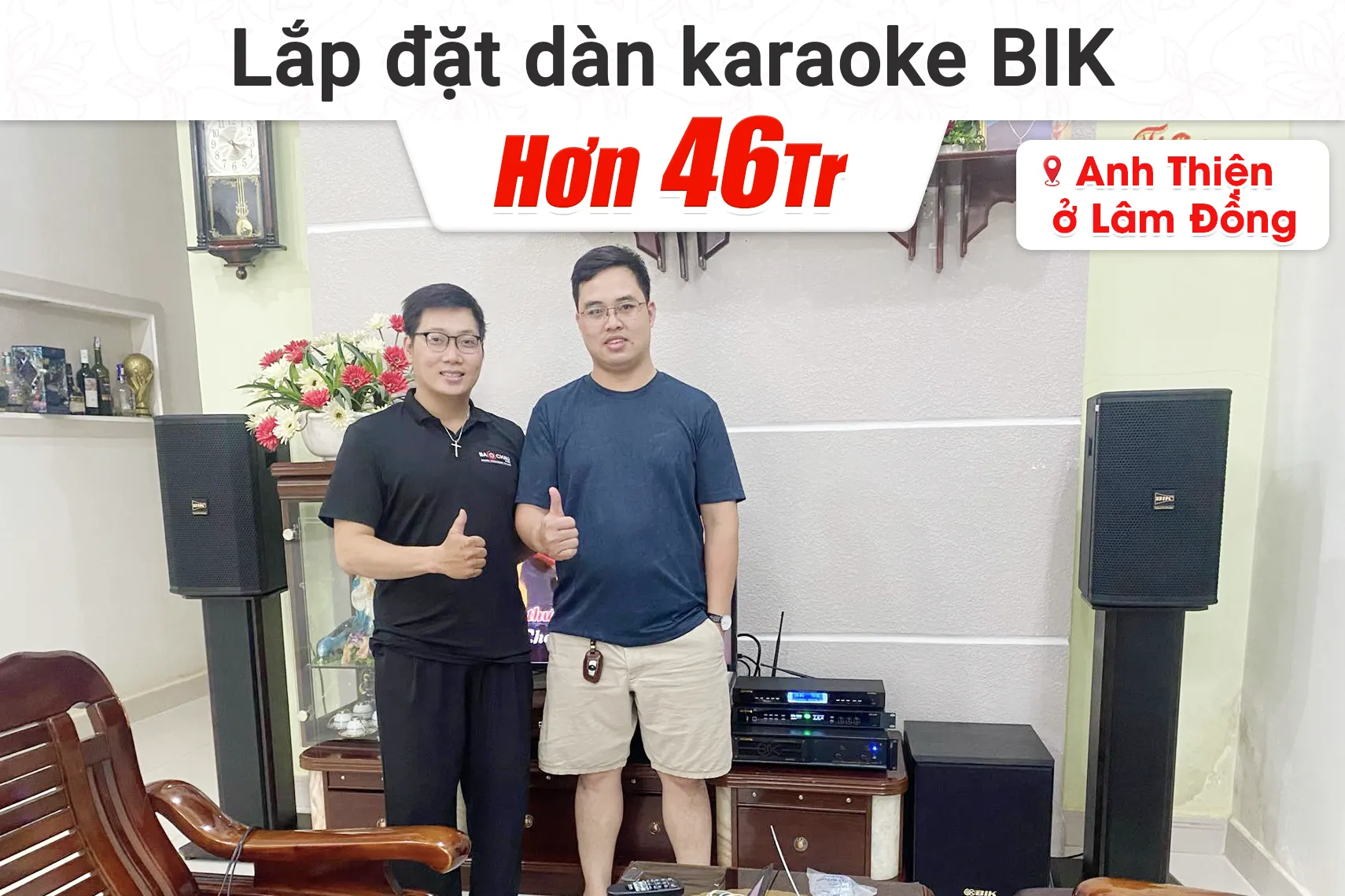 Lắp đặt dàn karaoke BIK hơn 46tr cho anh Thiện tại Lâm Đồng (BIK BSP 410II, BIK VM620A, BIK BPR-5800, BIK BJ-W25AV II, BIK BJ-U500II...)