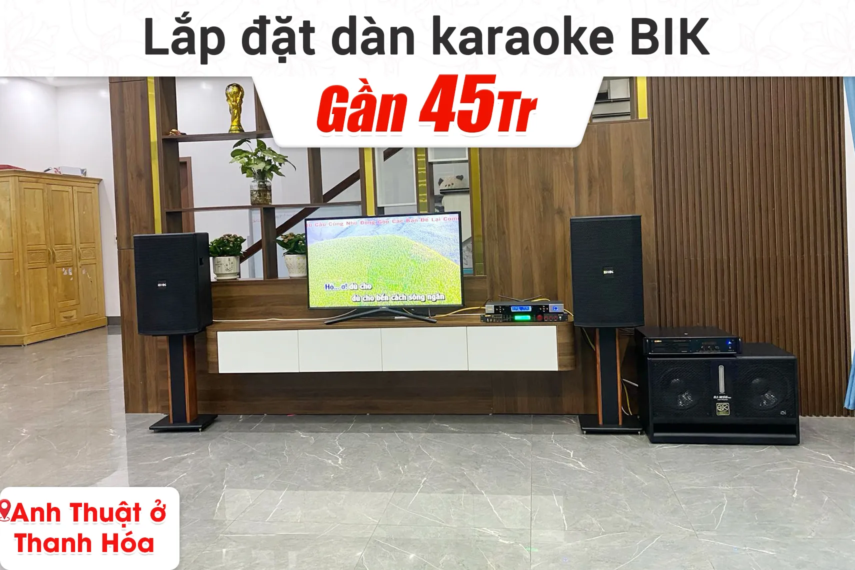 Lắp đặt dàn karaoke BIK gần 45tr cho anh Thuật ở Thanh Hóa