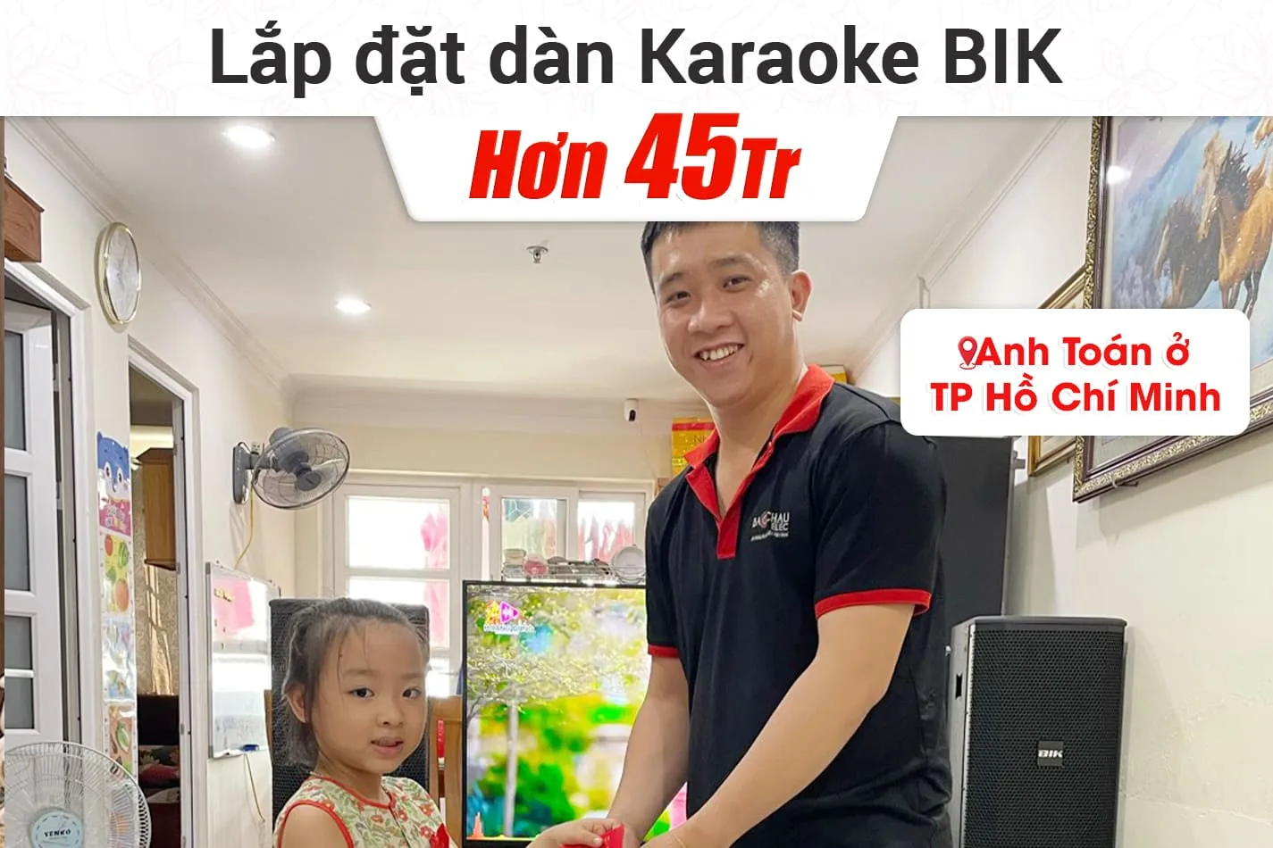 Lắp đặt dàn karaoke BIK hơn 45tr cho anh Toán ở TPHCM