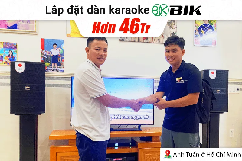 Lắp đặt dàn karaoke BIK hơn 46tr cho anh Tuấn tại TP HCM (BIK BBK-S312, BIK VK-A52, BIK VK-R51, BIK BBK-W25A, BIK VK-M51...)