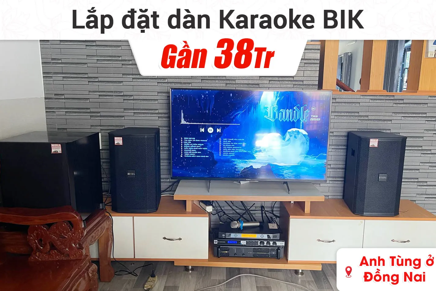 Lắp đặt dàn karaoke BIK gần 38tr cho anh Tùng ở Đồng Nai