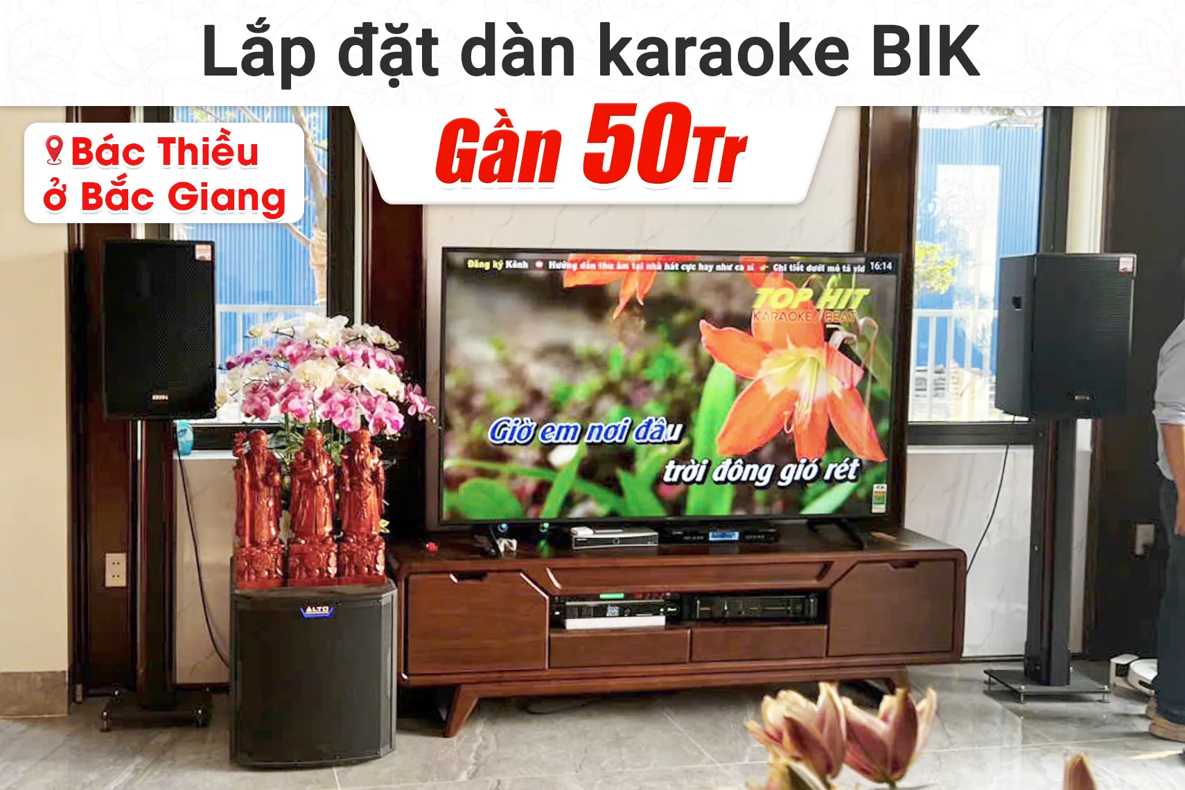 Lắp đặt dàn karaoke BIK gần 50tr cho Bác Thiều tại Bắc Giang
