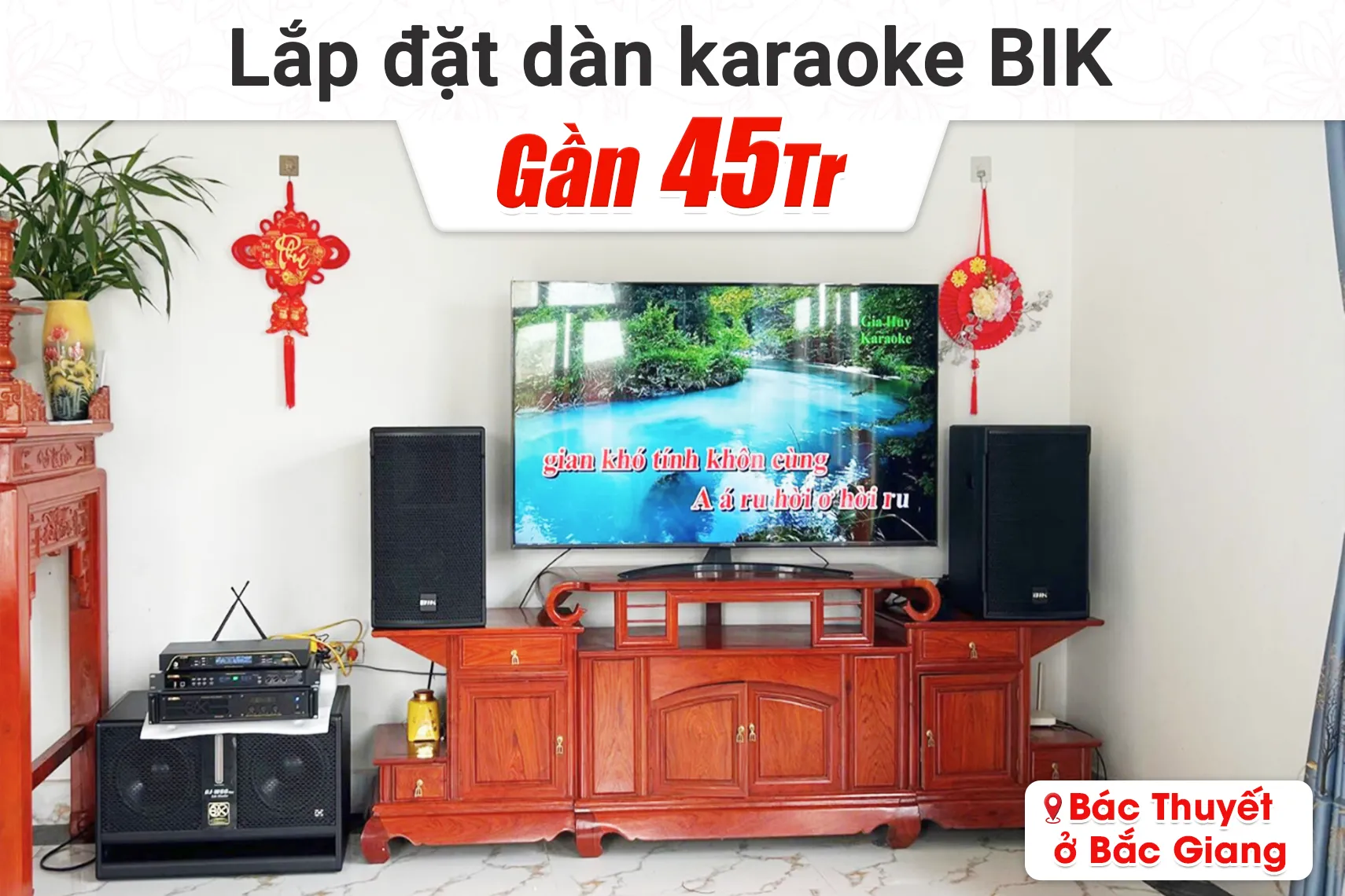 Lắp đặt dàn karaoke BIK gần 45tr cho bác Thuyết tại Bắc Giang