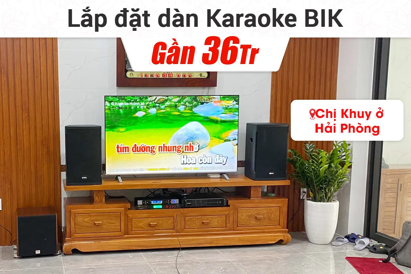 Lắp đặt dàn karaoke BIK gần 36tr cho chị Khuy ở Hải Phòng