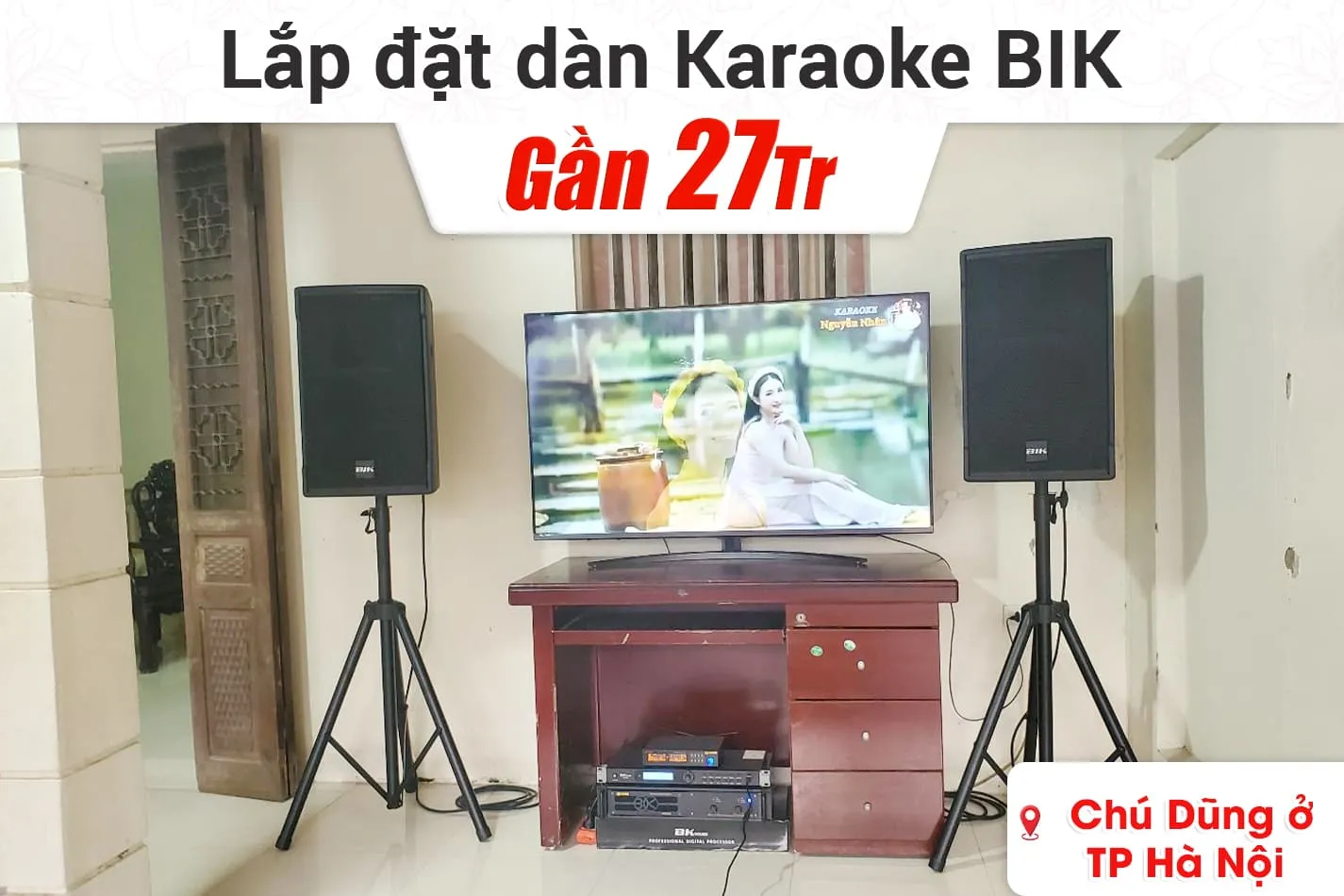 Lắp đặt dàn karaoke BIK gần 27tr cho chú Dũng ở Hà Nội
