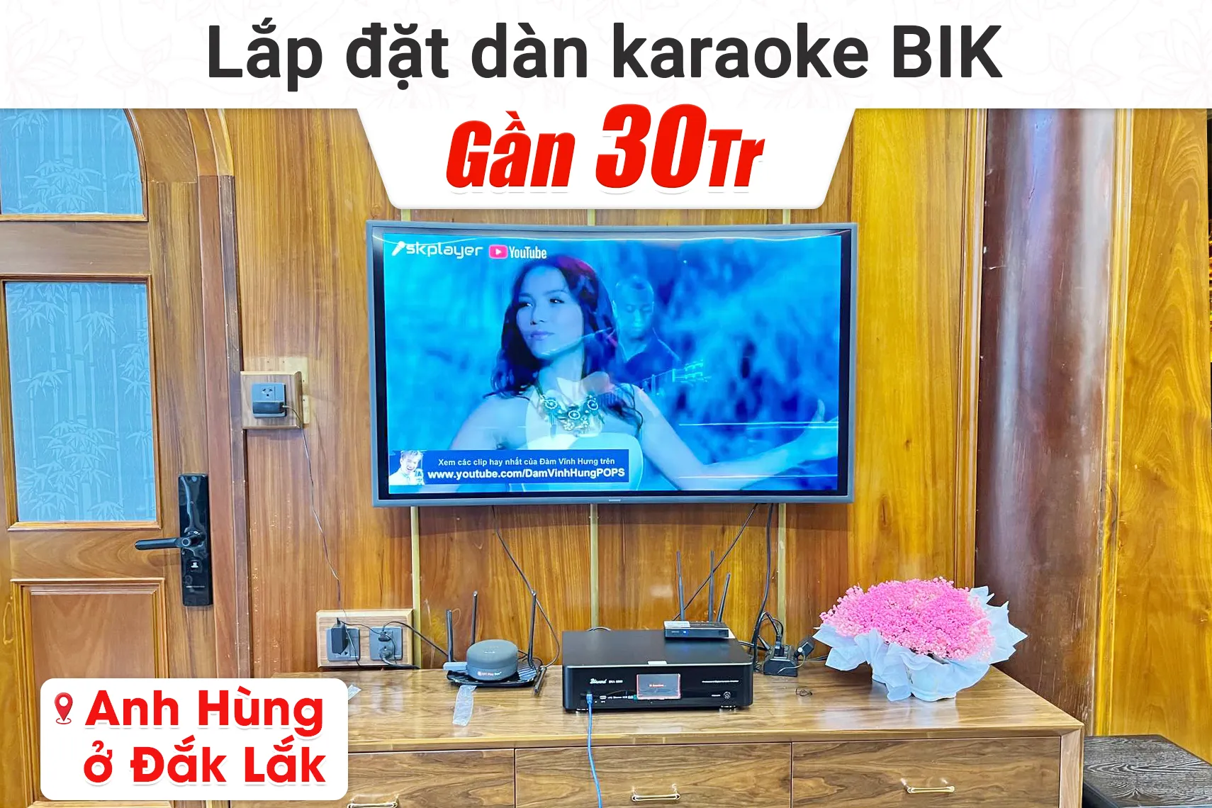 Lắp đặt dàn karaoke BIK gần 30tr cho anh Hùng tại ĐắK Lắk