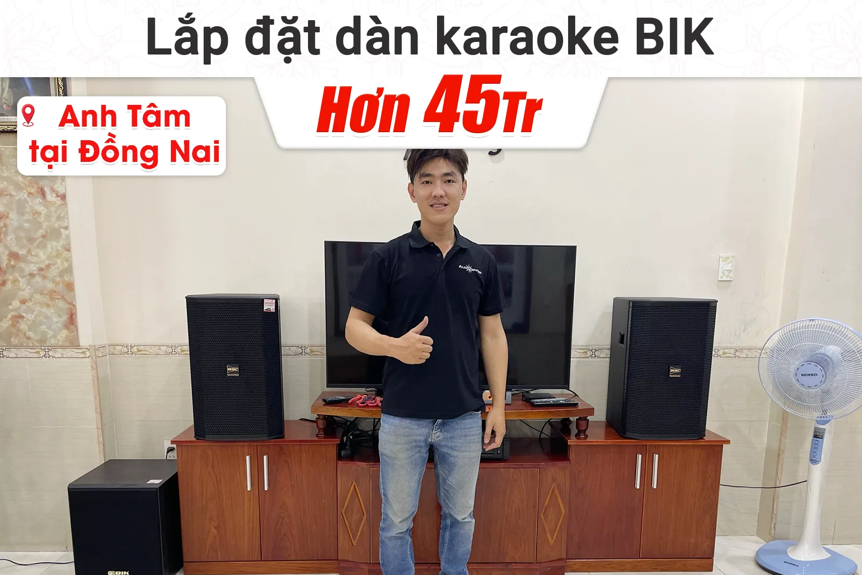 Lắp đặt dàn karaoke BIK hơn 45tr cho anh Tâm tại Đồng Nai