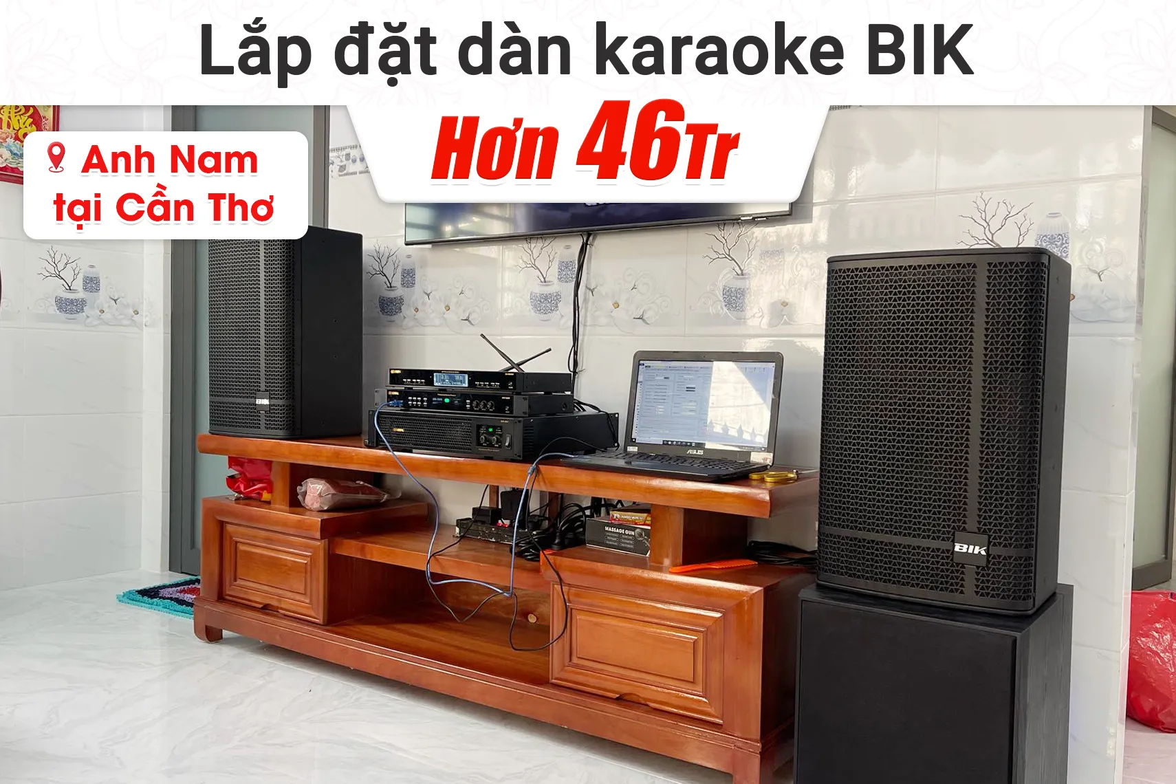 Lắp đặt dàn karaoke BIK hơn 46tr cho anh Nam tại Cần Thơ